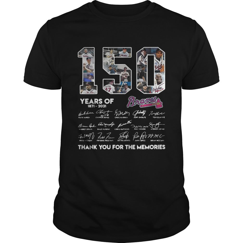 150 Years of Atlanta Braves 18712021 thank you for the memories signatures shirt