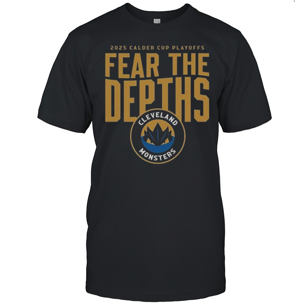 2025 Calder Cup Playoffs Fear The Depths Cleveland Monsters Shirt