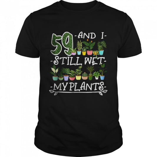 59th Birthday I Succulent I Pot Plant Head I Wet My Plants T Shirt