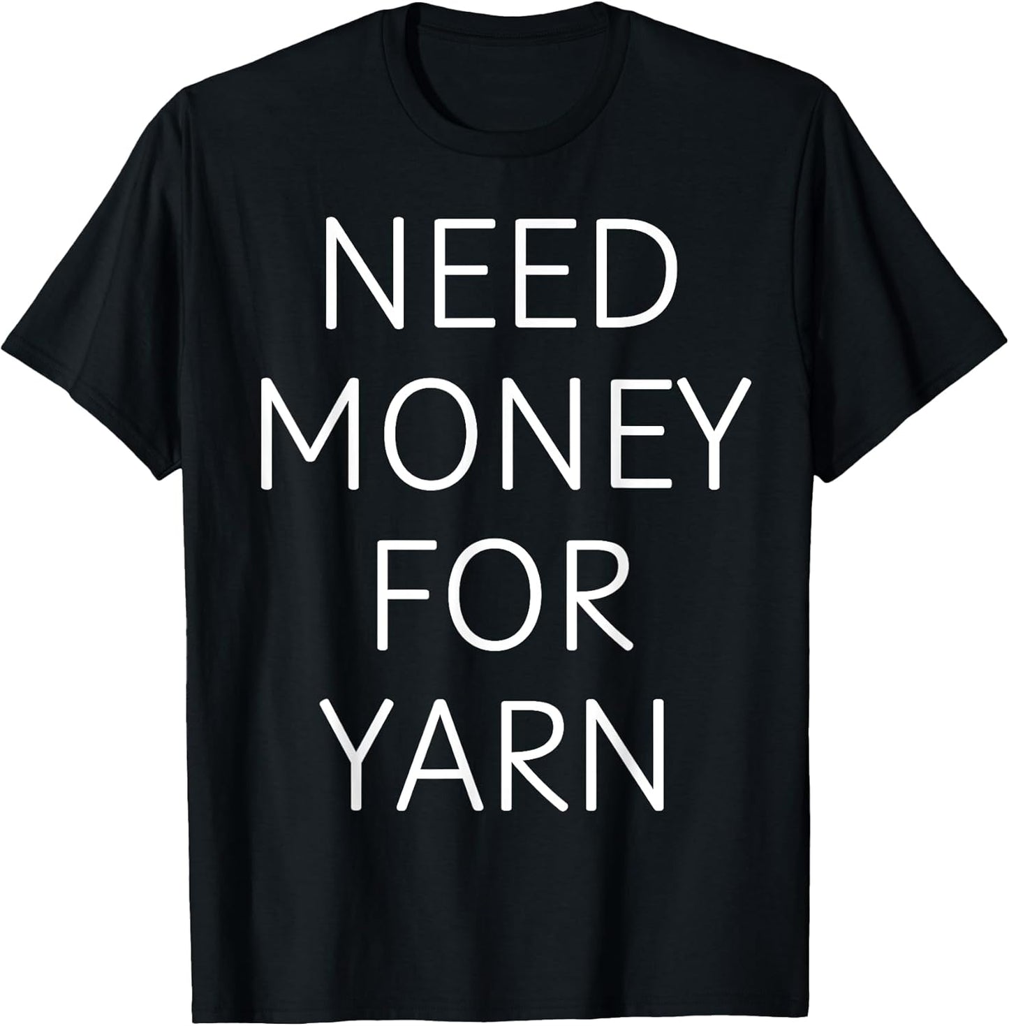 Need Money for Yarn Funny Knitting, For Yarn Lovers