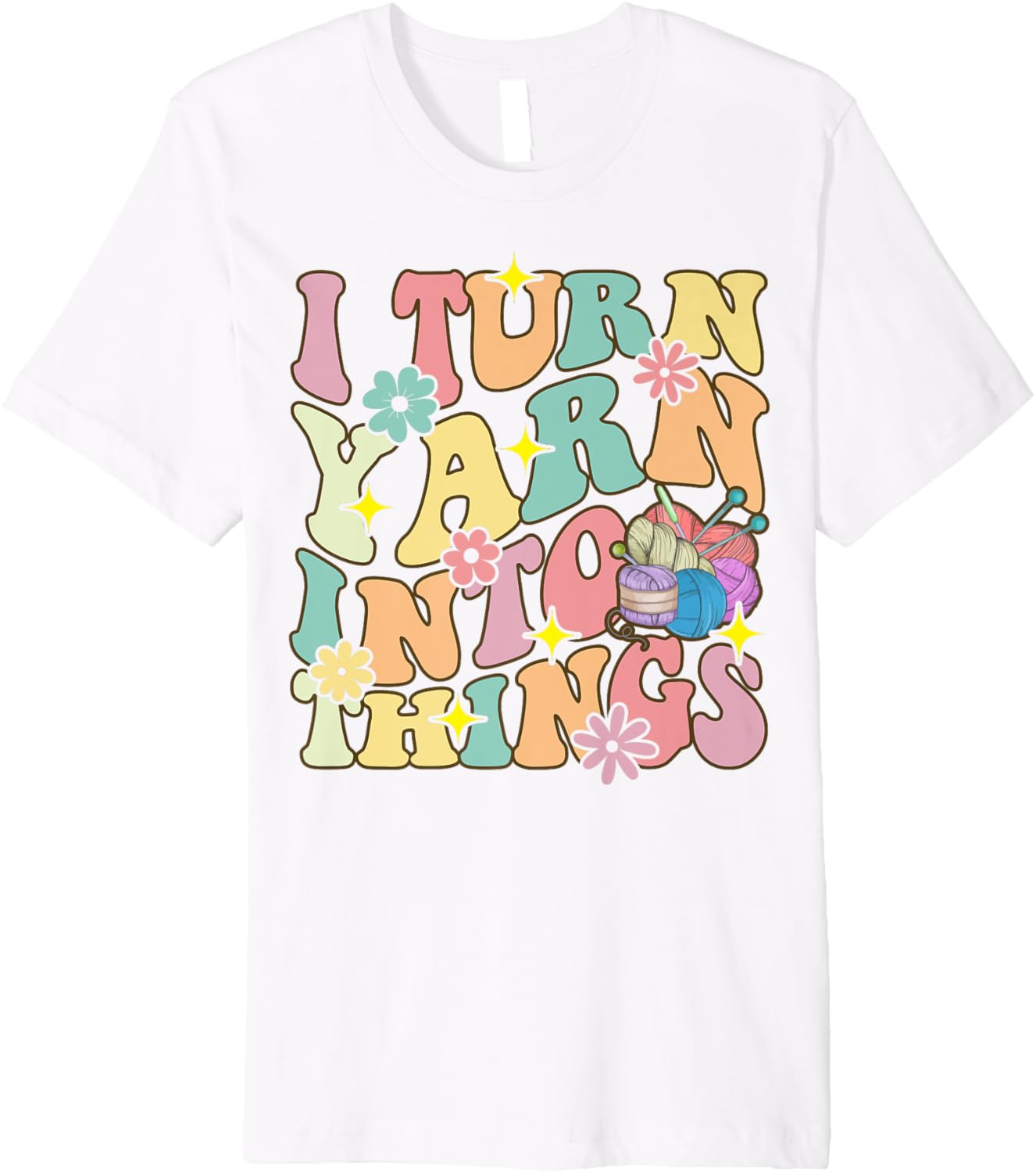 Turn Yarn Into Things Groovy Crocheting Knitting Yarn Lover Premium