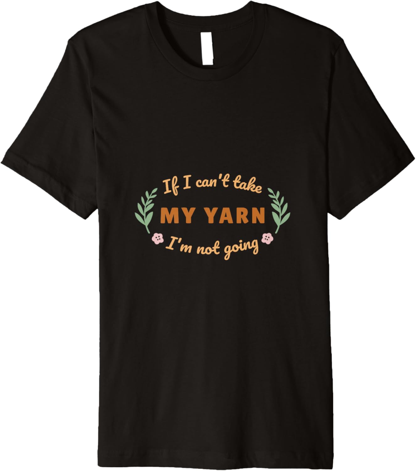 Funny Yarn Lover's Quote for Knitters Premium