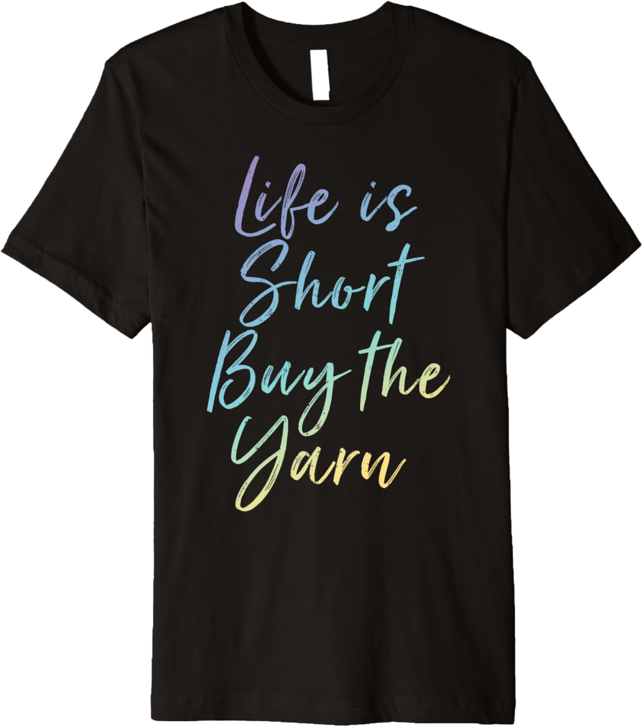 Life Is Short Buy The Yarn Knitting Premium