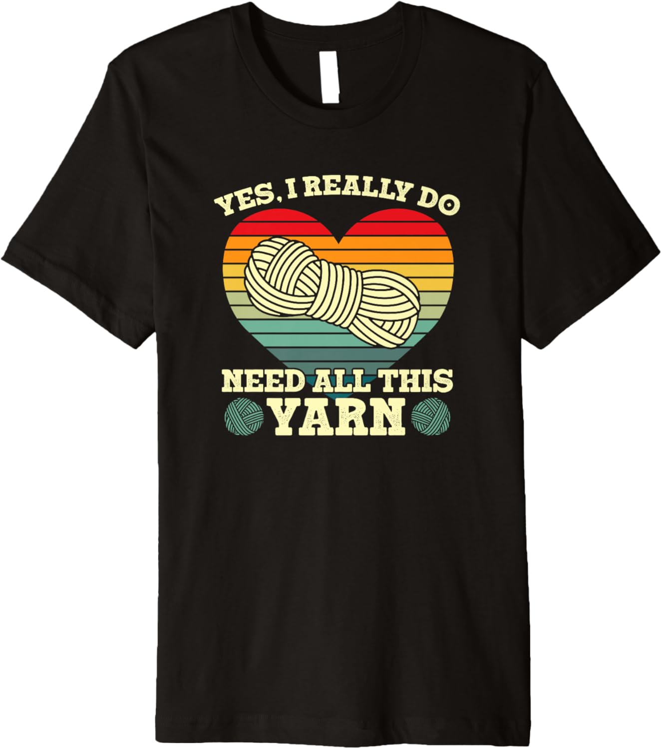 Yes I Really Do Need All This Yarn Collector Premium