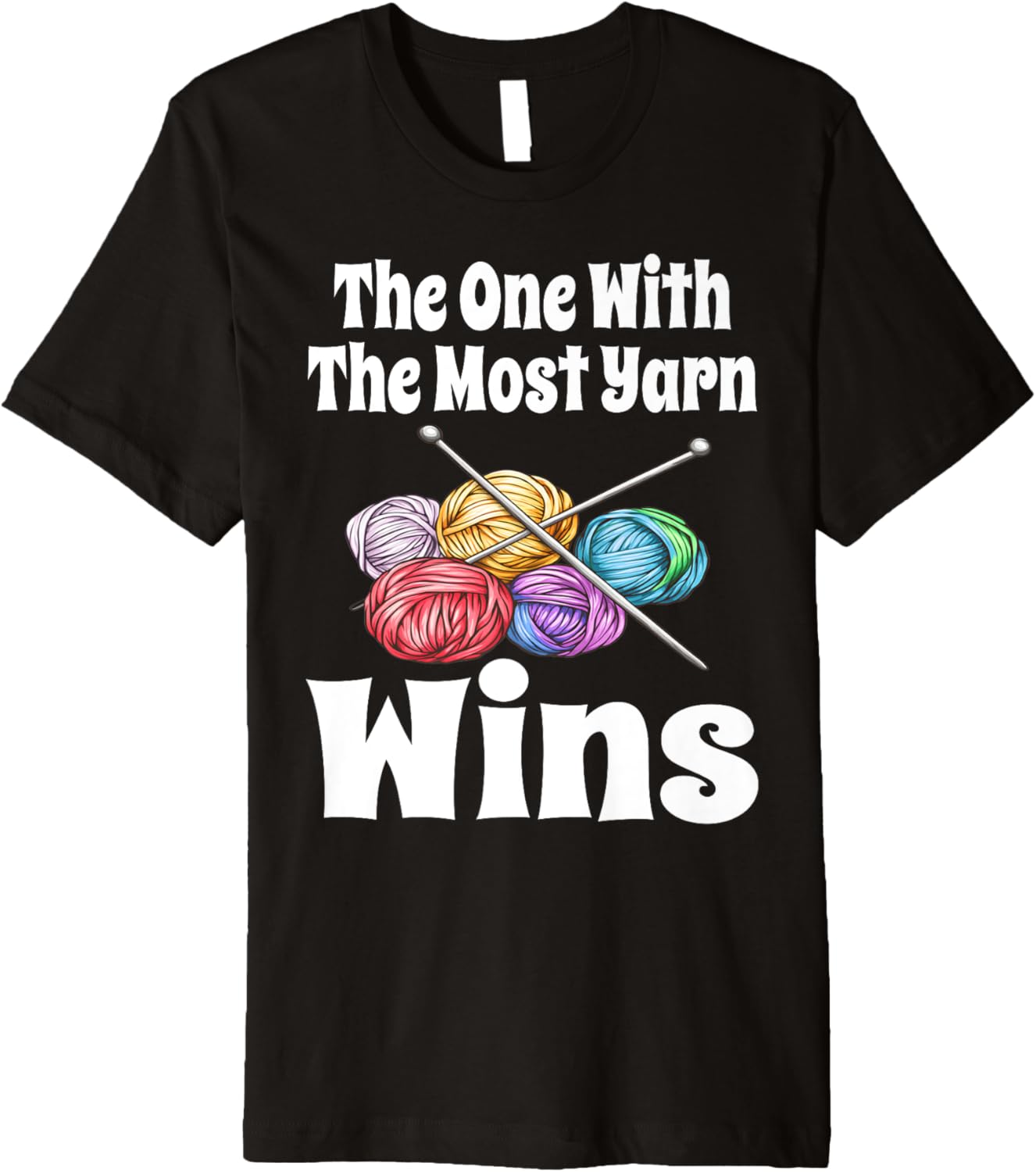 Funny The One With The Most Yarn Wins Knitting Crochet Yarn Premium