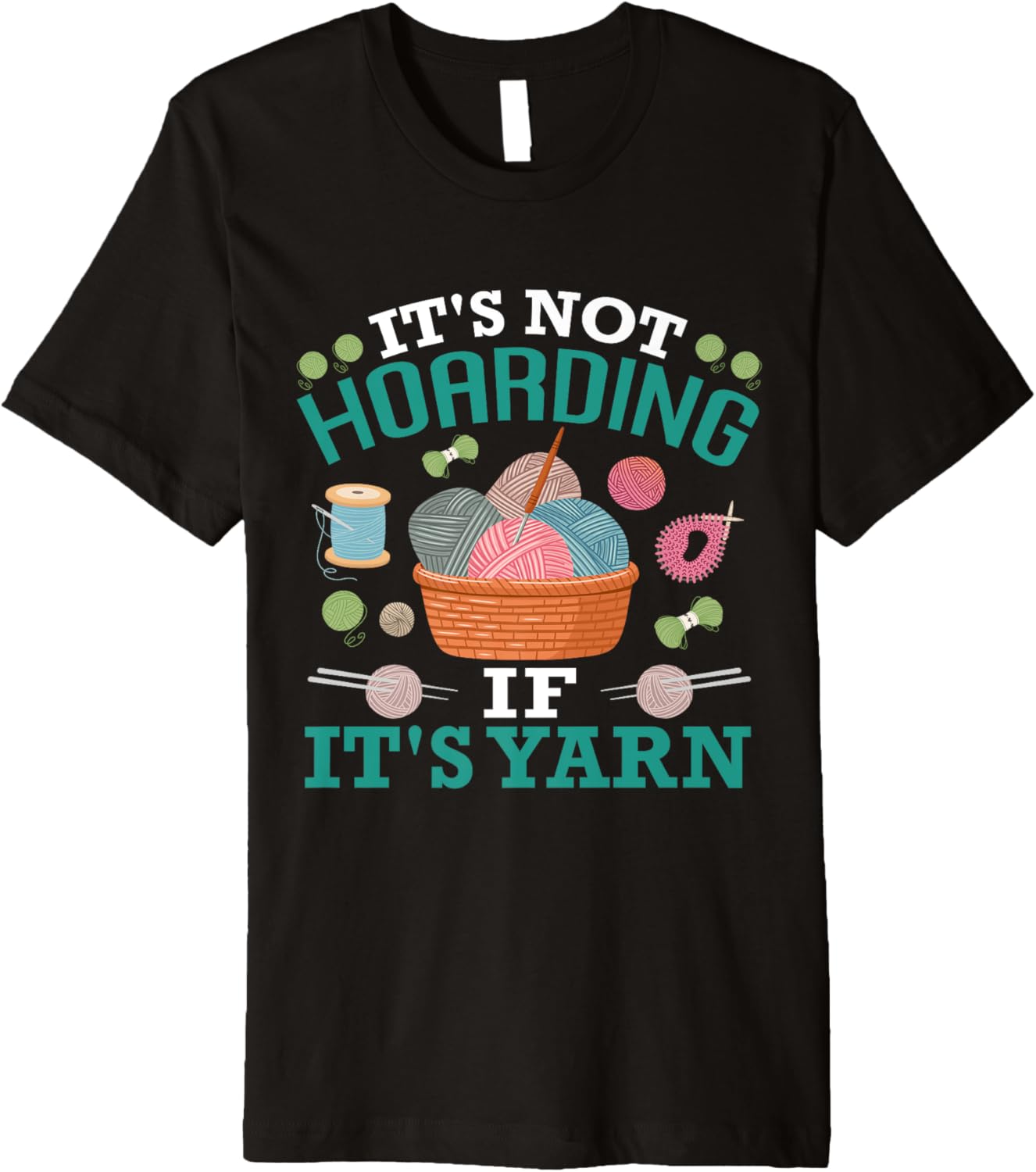 Yarn Collection IT'S NOT HOARDING IF IT'S YARN Yarn Hoarde Premium