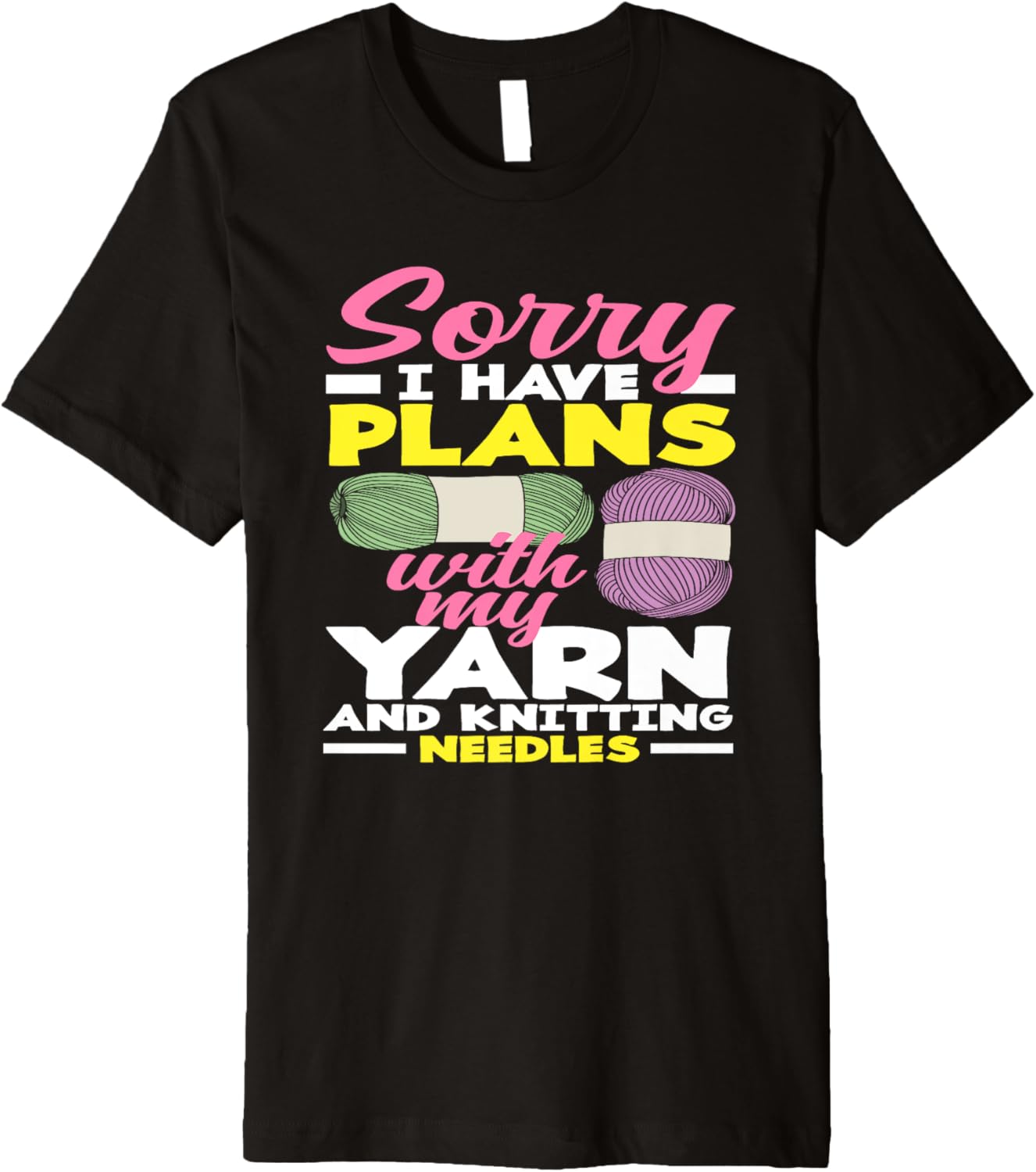 Knitting Sorry I Have Plans With My Yarn Needles Knitting Premium
