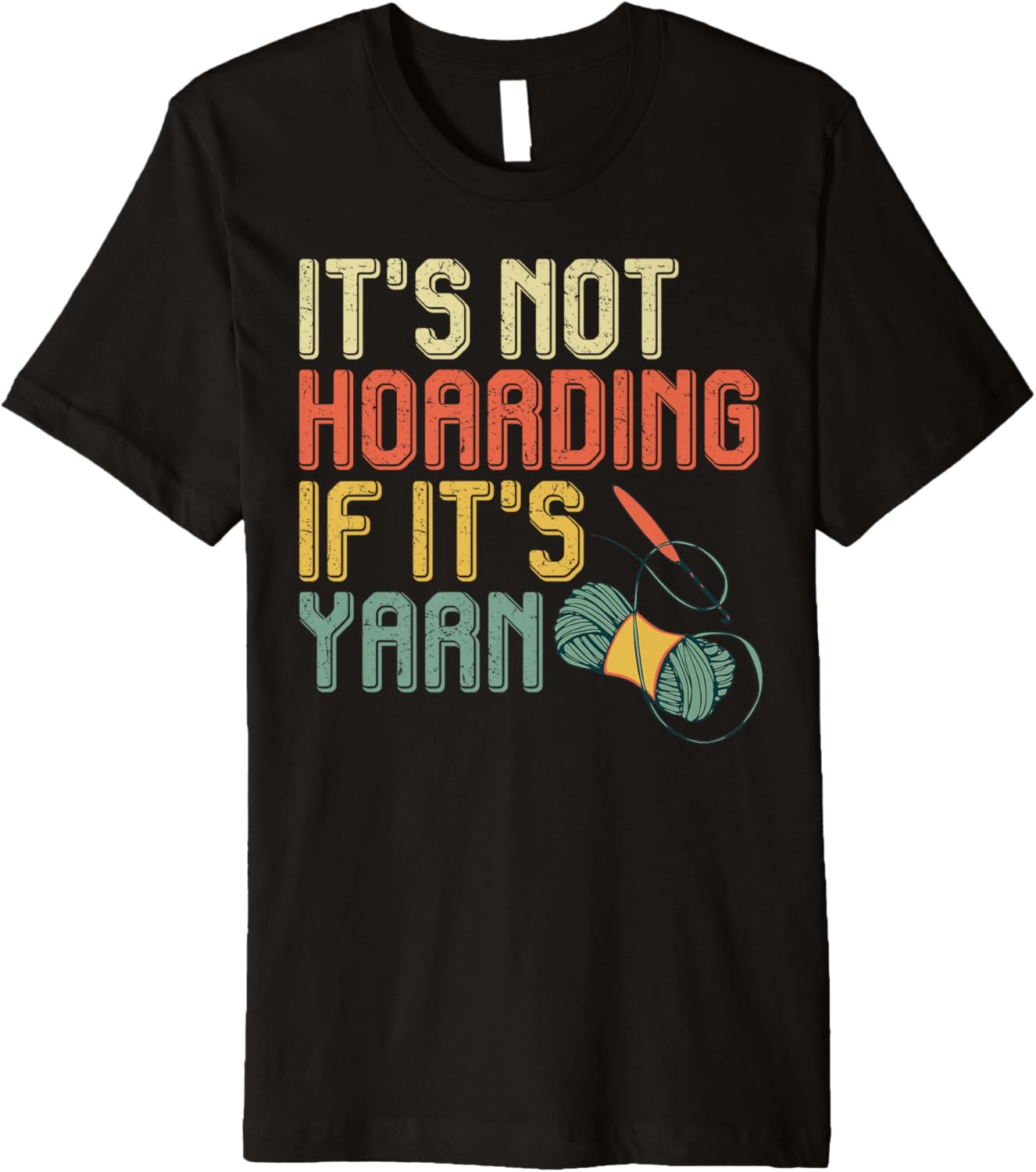 Yarn Collection NOT HOARDING IF IT'S YARN Funny Collector Premium
