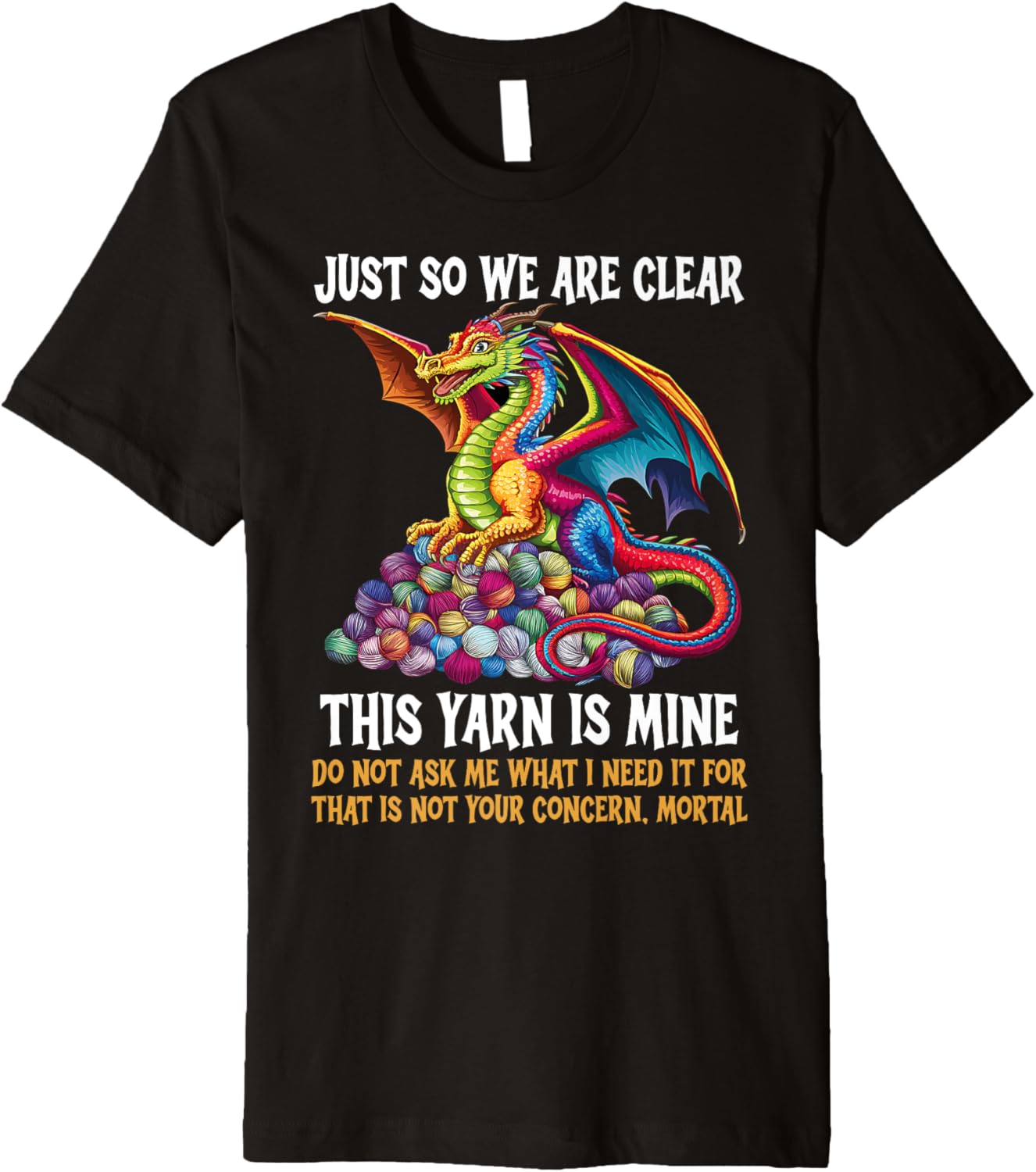 Just So We Are Clear Yarn Is Mine Yarn Eggs Dragon Colorful Premium