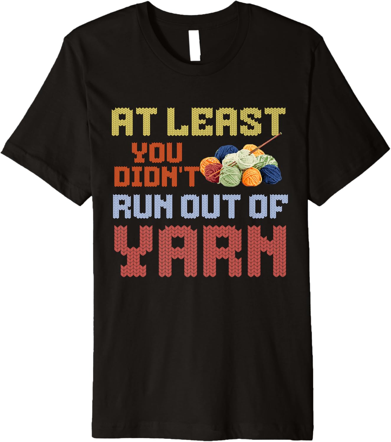 At least you didn't run out of yarn Premium