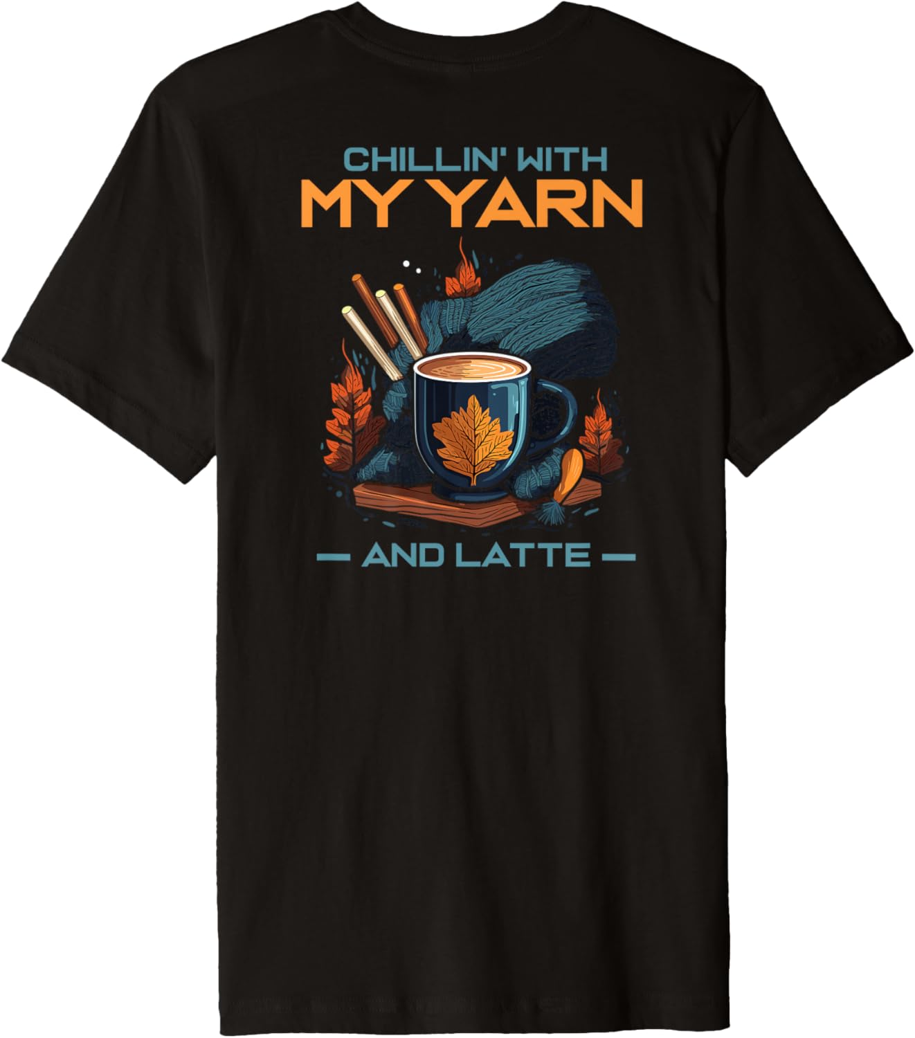 Chillin' with my Yarn and Latte Premium