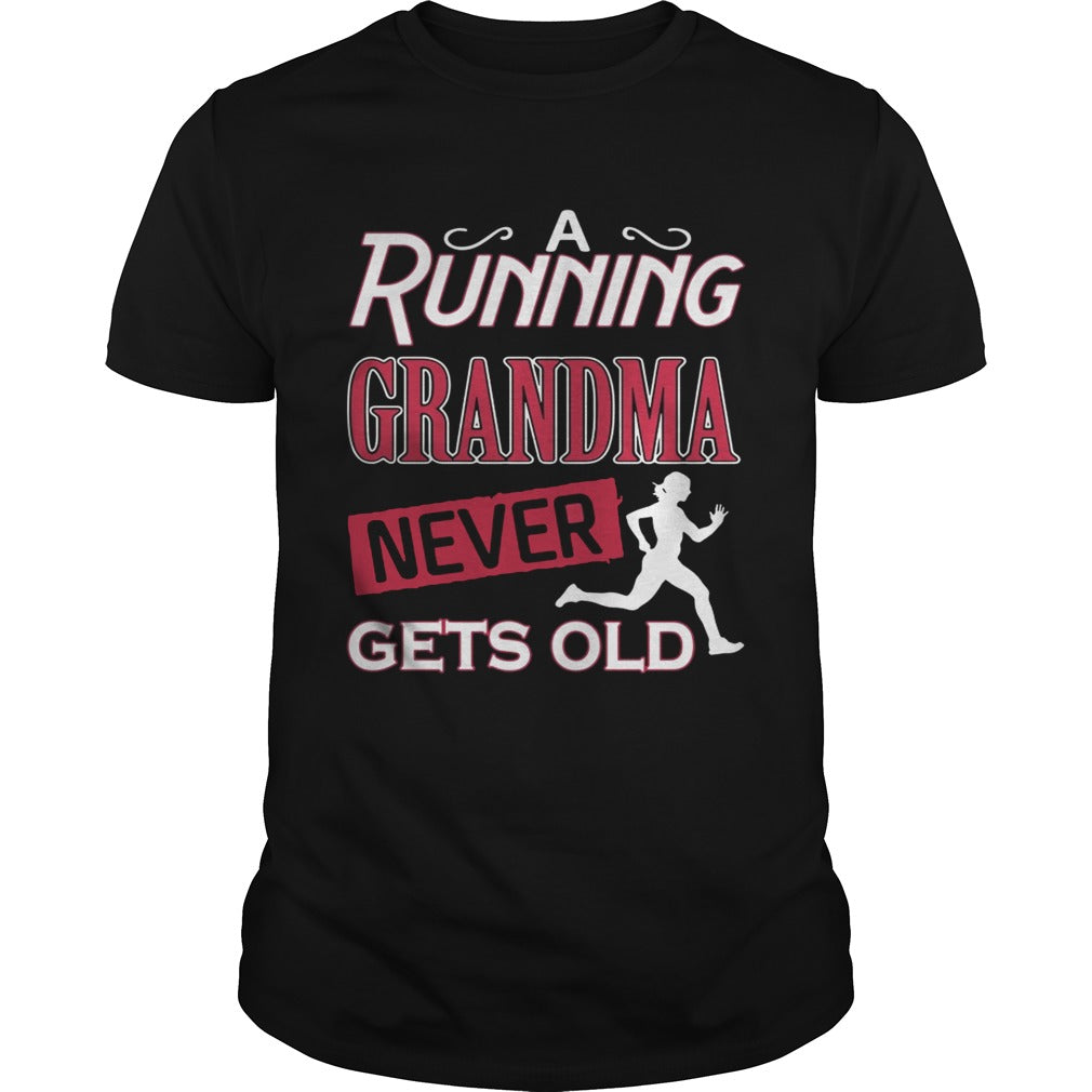 A running grandma neve gets old shirt