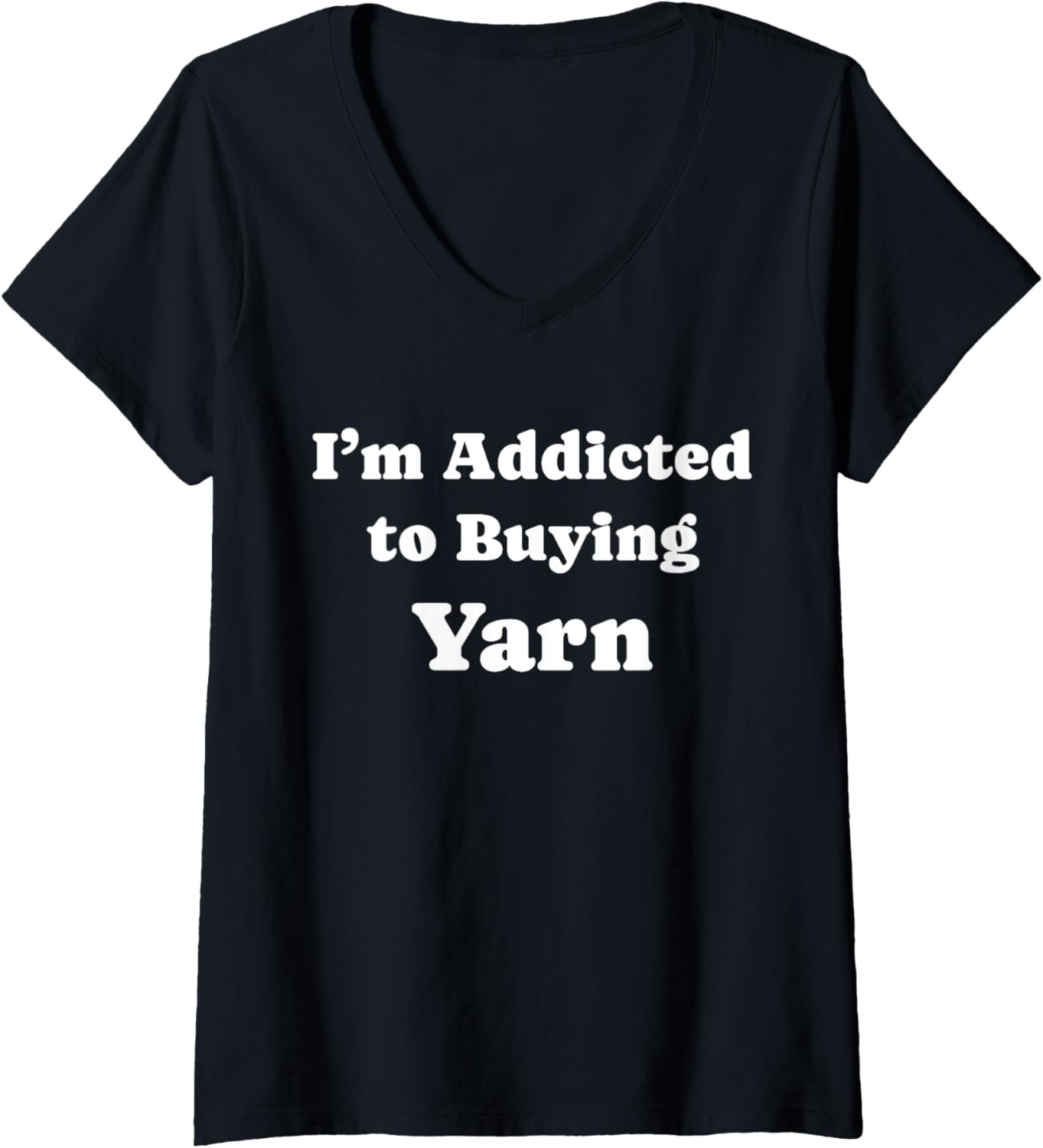 Womens I'm Addicted to Buying Yarn Funny Yarn V-Neck