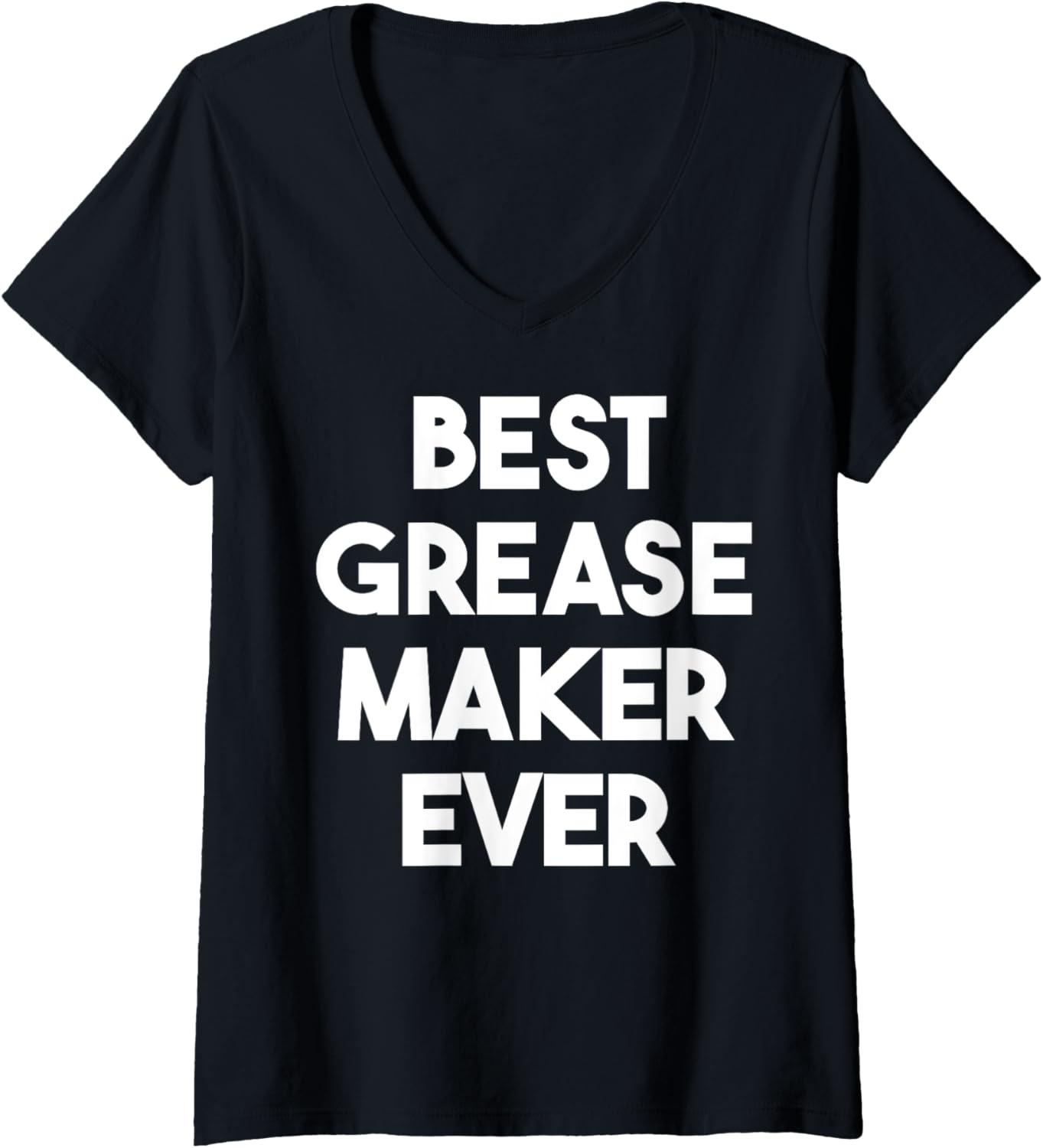 Womens Best Grease Maker Ever V-Neck