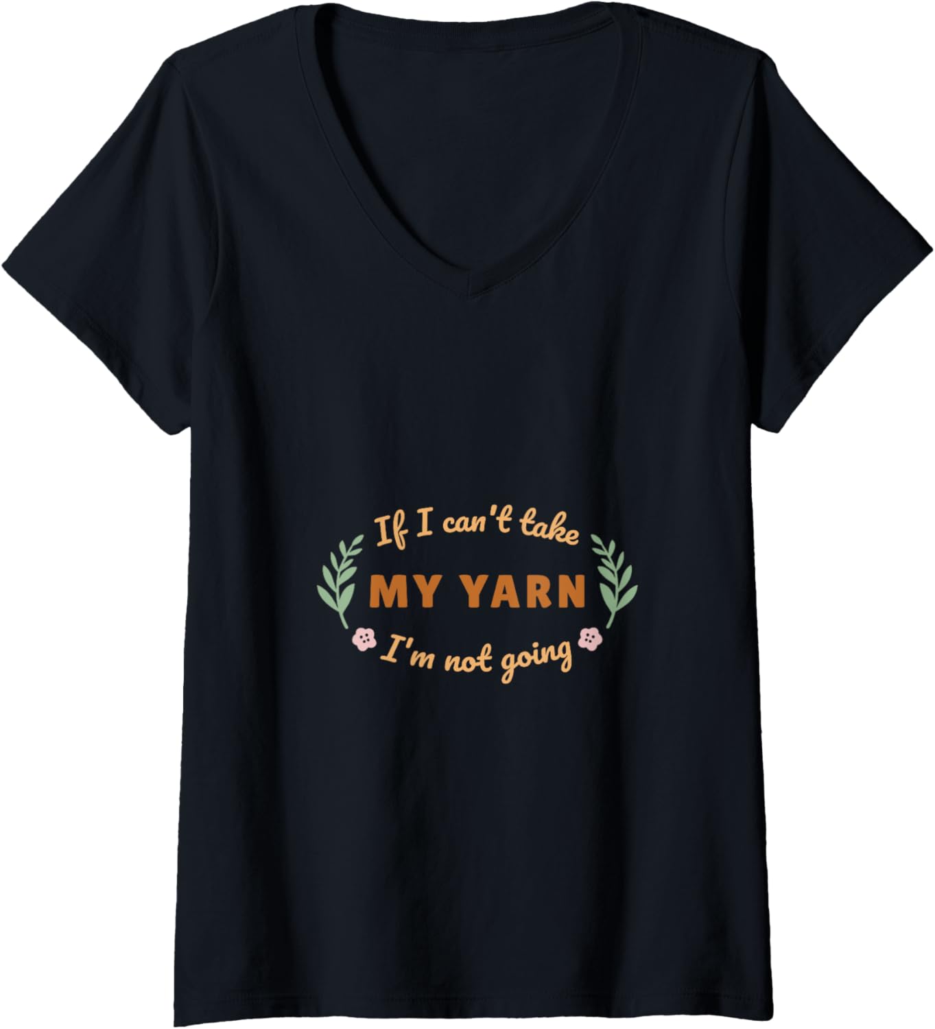 Womens Funny Yarn Lover's Quote for Knitters V-Neck