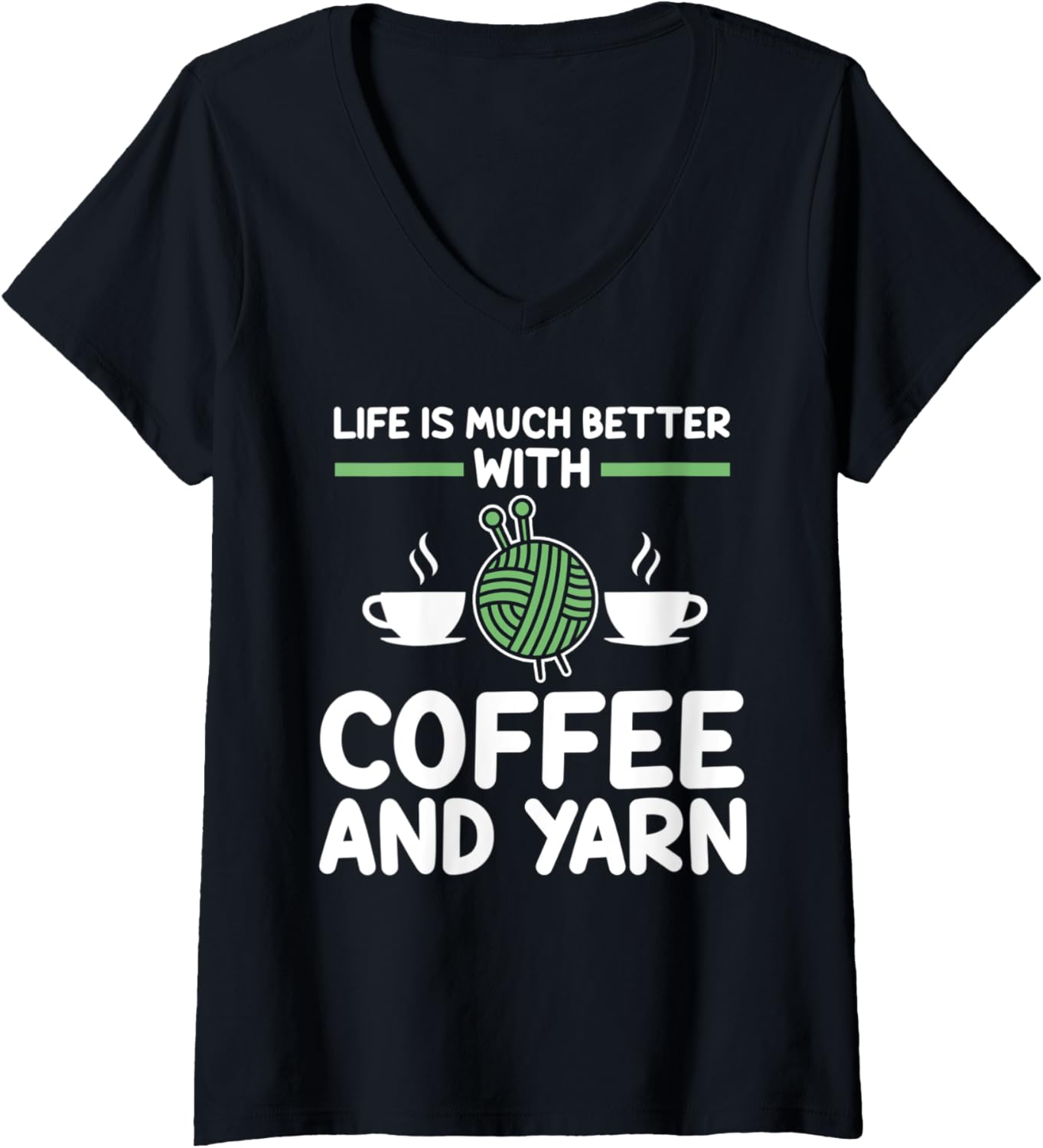 Womens life is much better with coffee and yarn coffee lover V-Neck