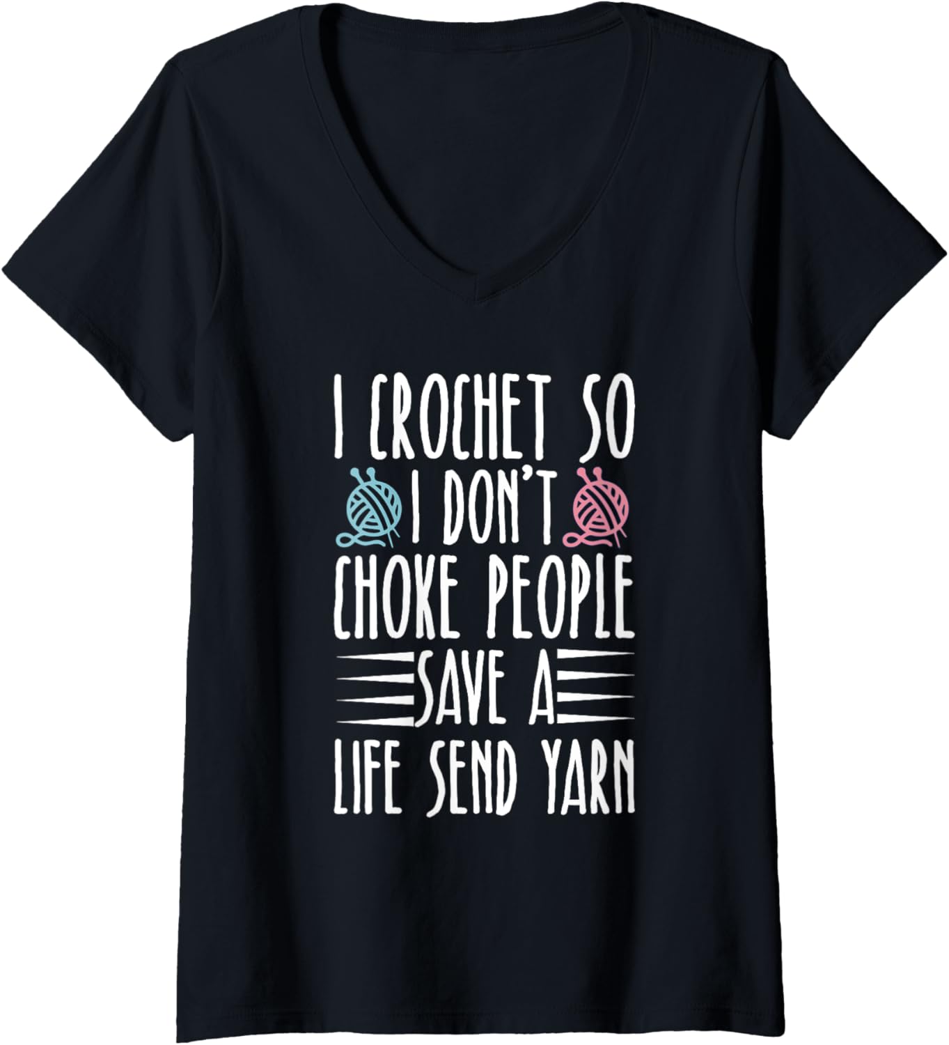 Womens I Crochet So I Don\u2019t Choke People Save A Life Send Yarn V-Neck
