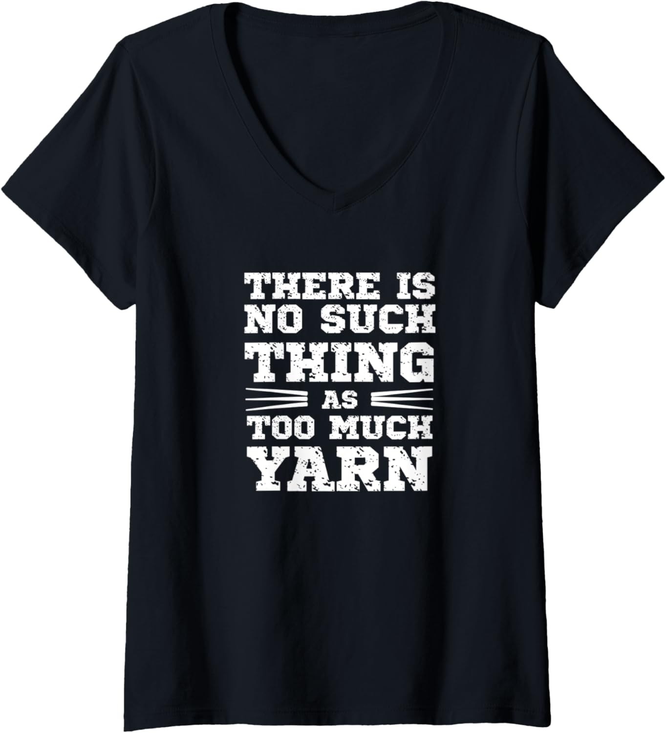 Womens There is no such thing as too much Yarn Knitting Crochet V-Neck