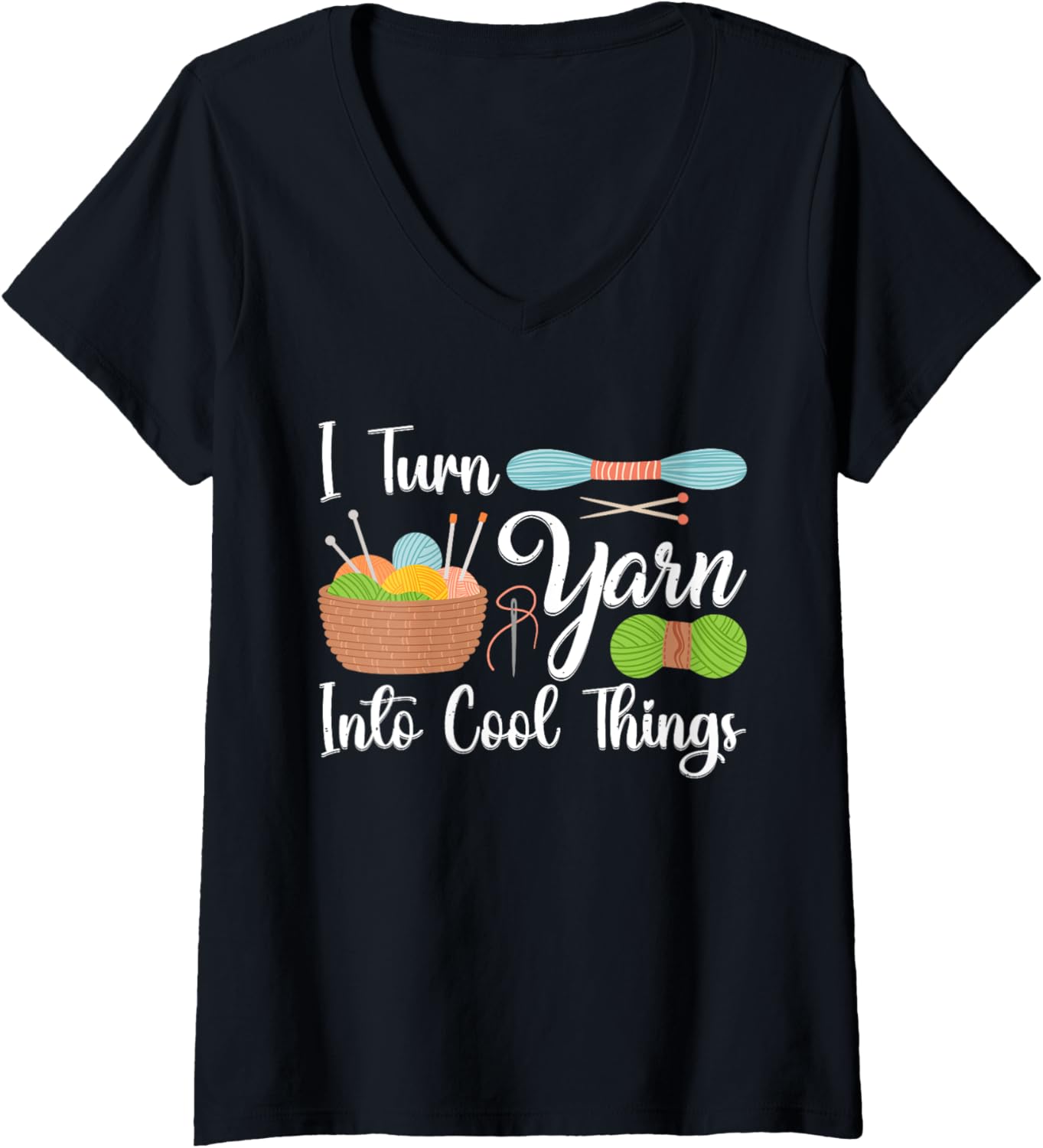 Womens I Turn Yarn Into Cool Things For Crocheting Lover Yarn V-Neck