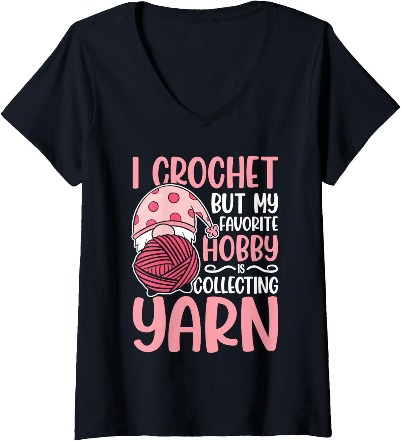 I crochet but my favorite hobby is collecting yarn V-Neck