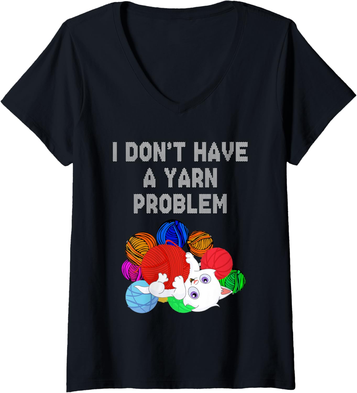 Womens I don't have a yarn problem, cute funny cat in yarn balls V-Neck