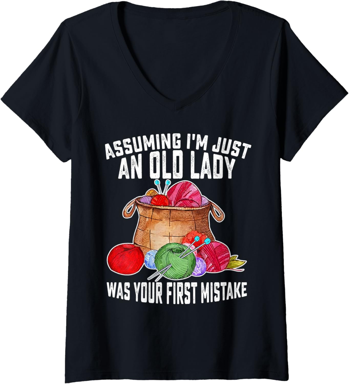 Womens Assuming I'm Just An Old Lady Was Your First Mistake Yarn V-Neck
