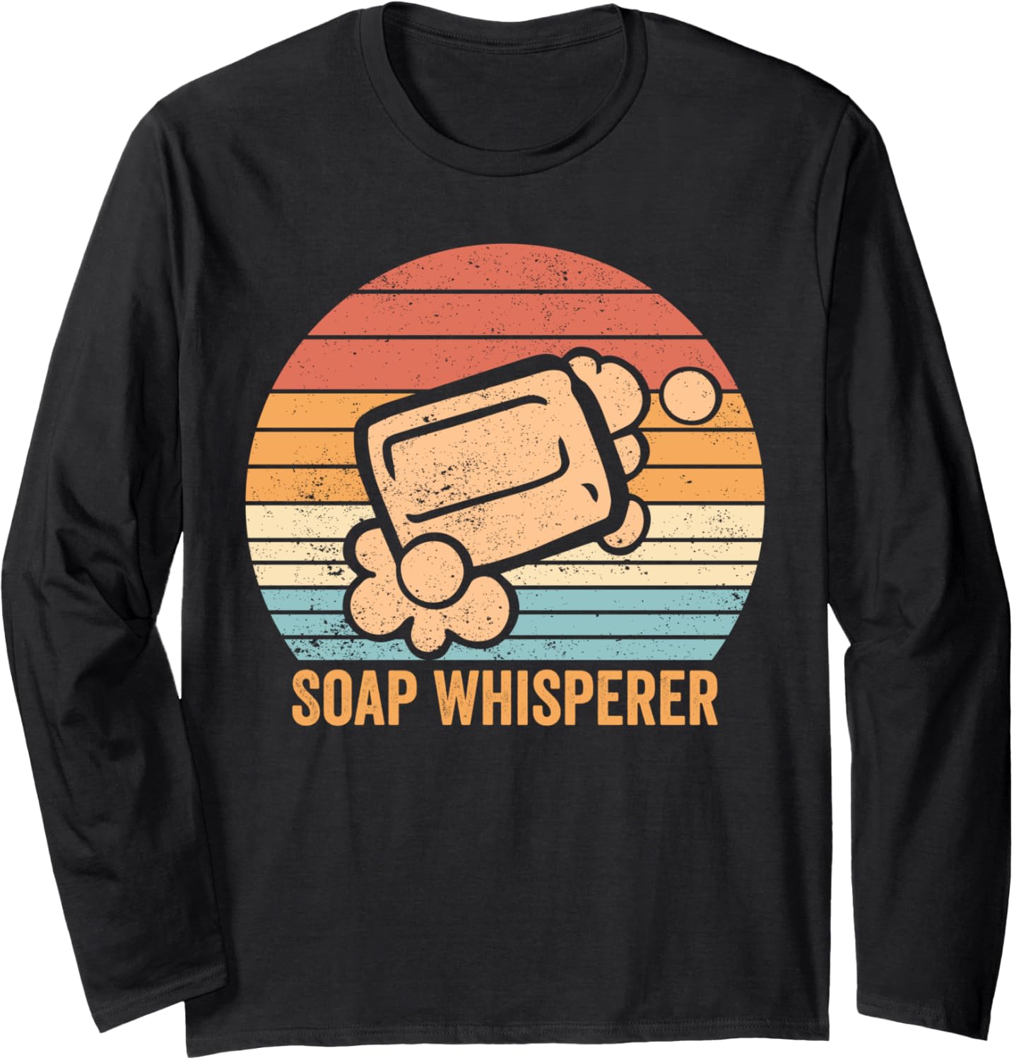 Funny Soap Making Soap Maker Soap Whisperer Long Sleeve