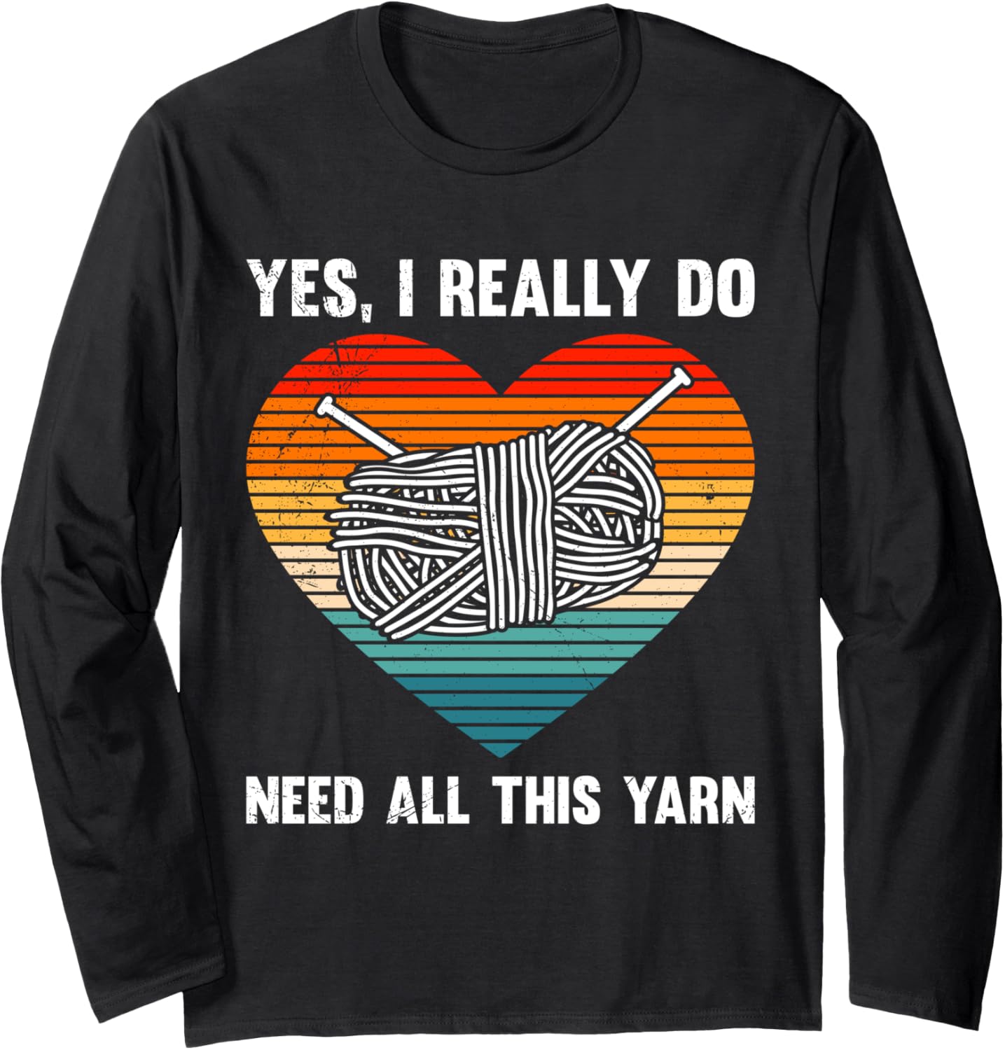 Yarn Collection I REALLY DO NEED ALL THIS YARN Collector Long Sleeve