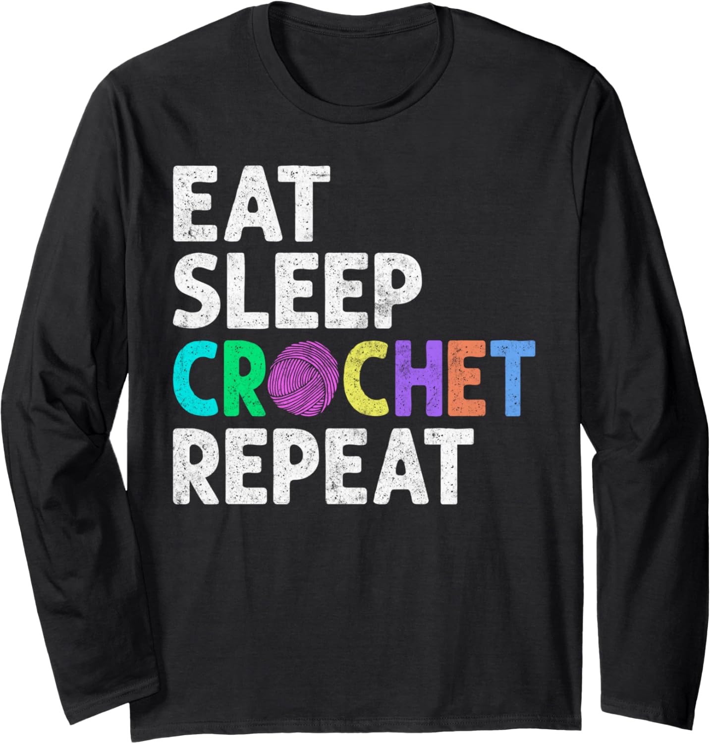 Eat Sleep Crochet Repeat Yarn Crochrting Funny Crocheter Long Sleeve