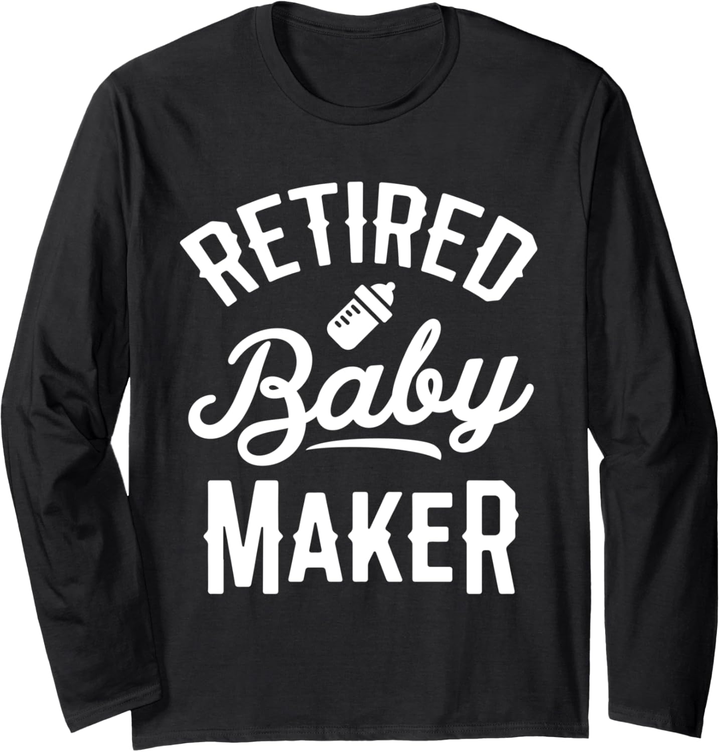 Retired Baby Maker Funny Vasectomy Long Sleeve