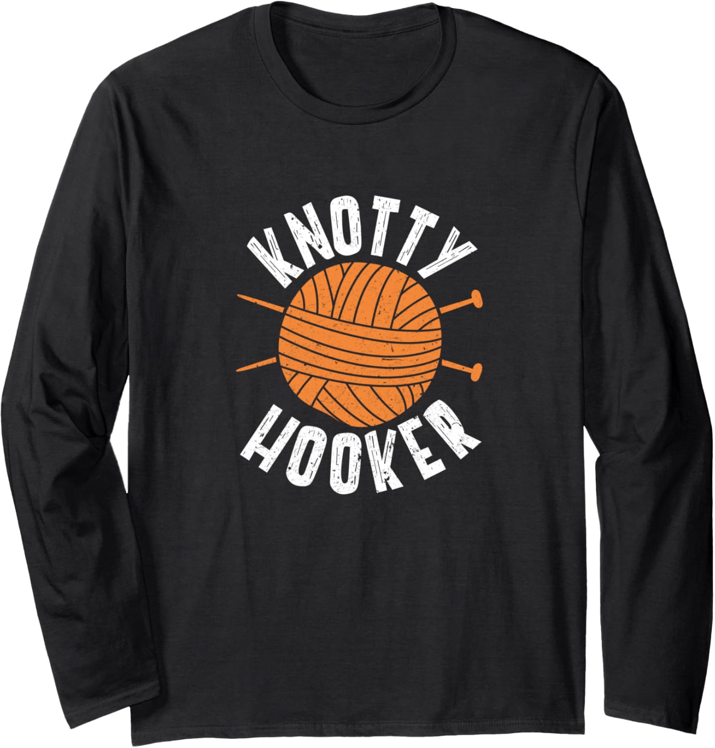 Knotty Hooker \u2013 Crocheting And Knitting Yarn Lovers Long Sleeve