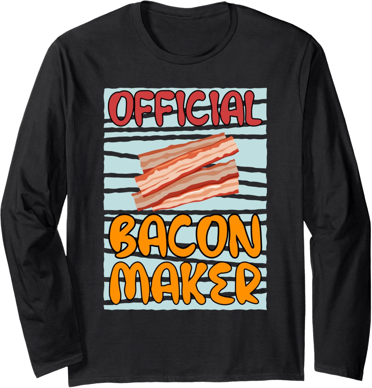 Officially Bacon Maker Cooking Chef Long Sleeve
