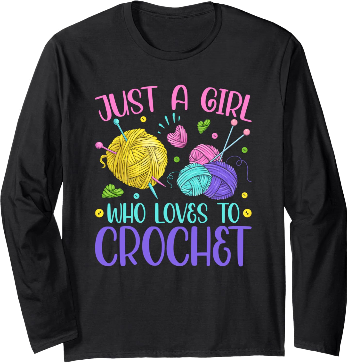 Just A Girl Who Loves To Crochet Yarn Knitting Crocheting Long Sleeve