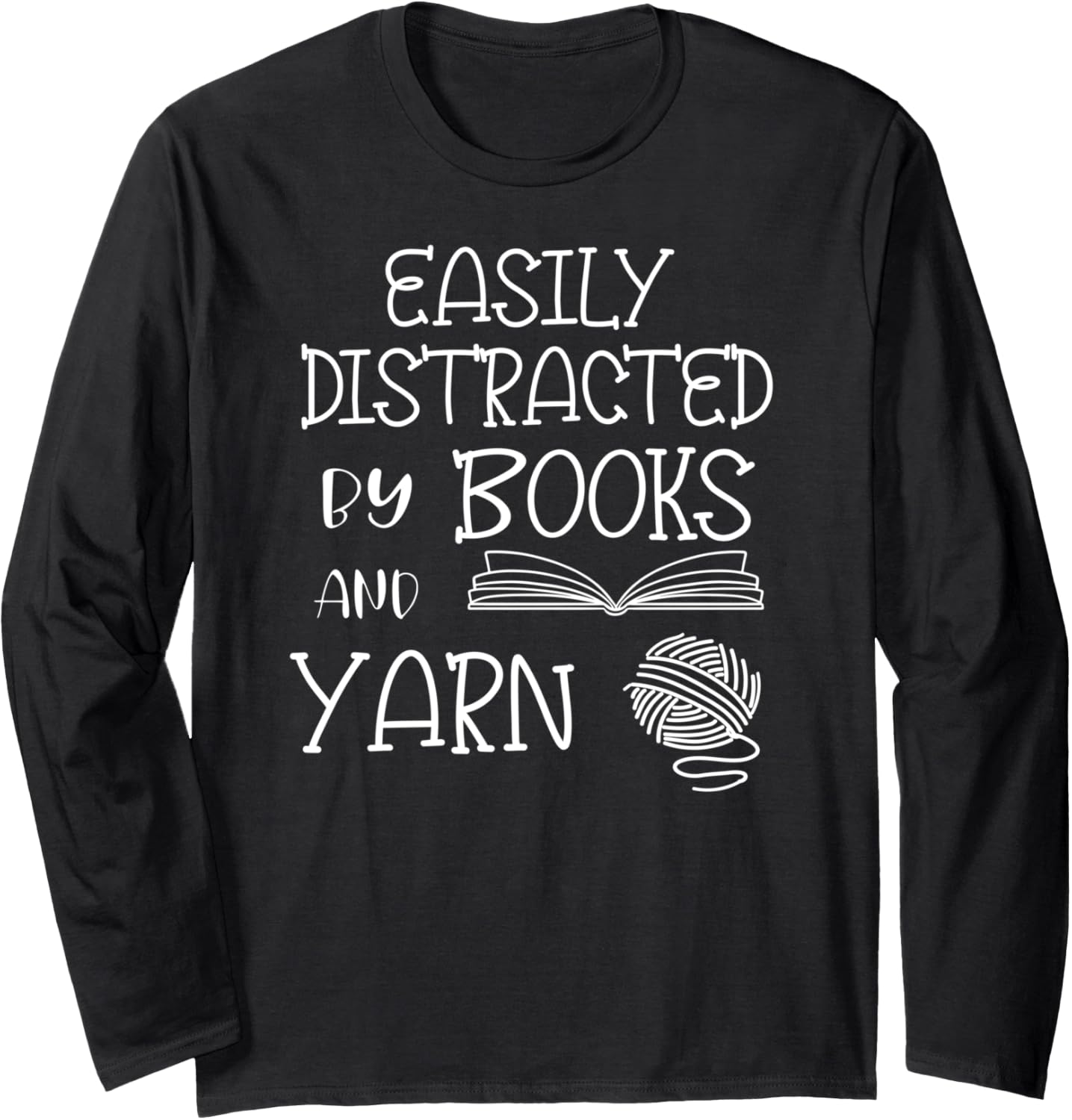 Easily Distracted by Knitting Books And Yarn Quote Reader Long Sleeve