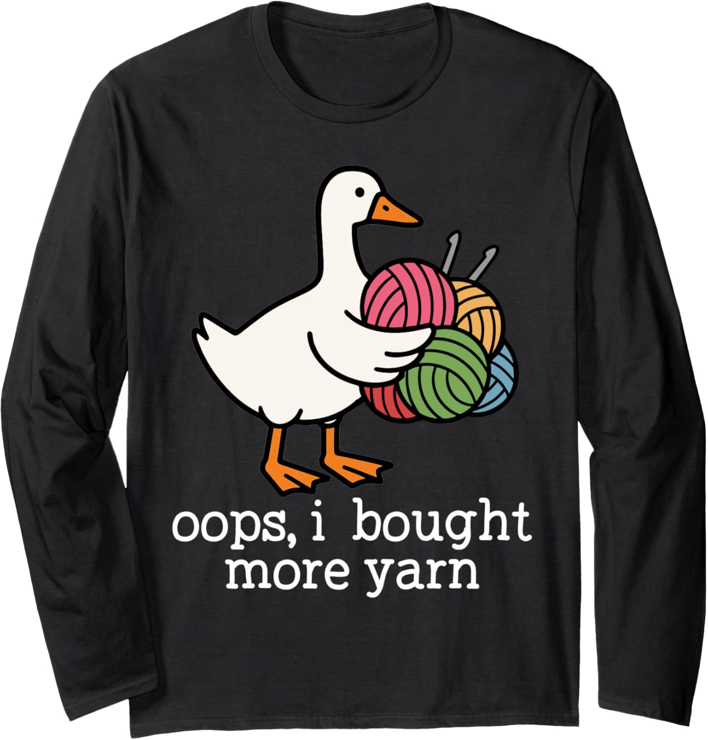 Oops I Bought More Yarn Funny Goose Crochet Knitting Yarn Long Sleeve