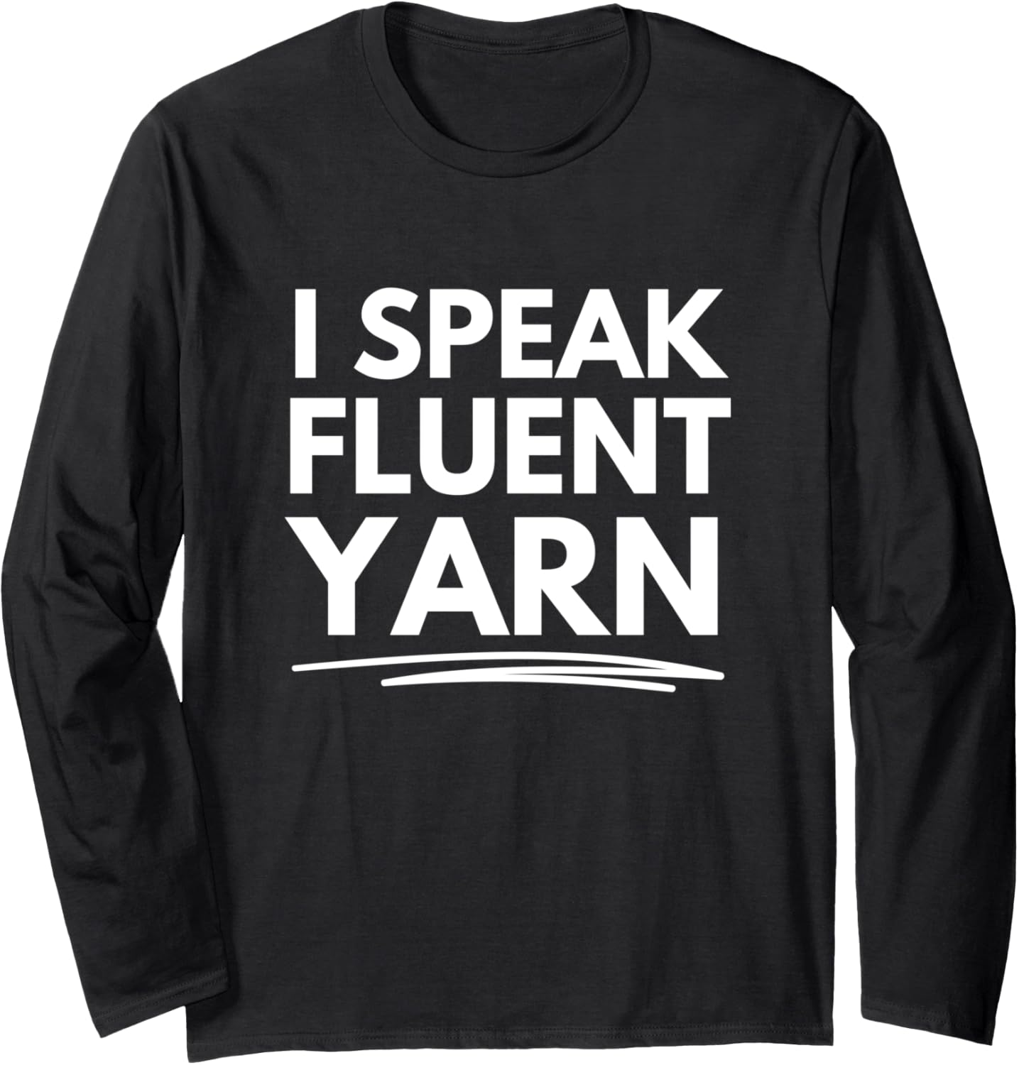 I speak fluent yarn Long Sleeve