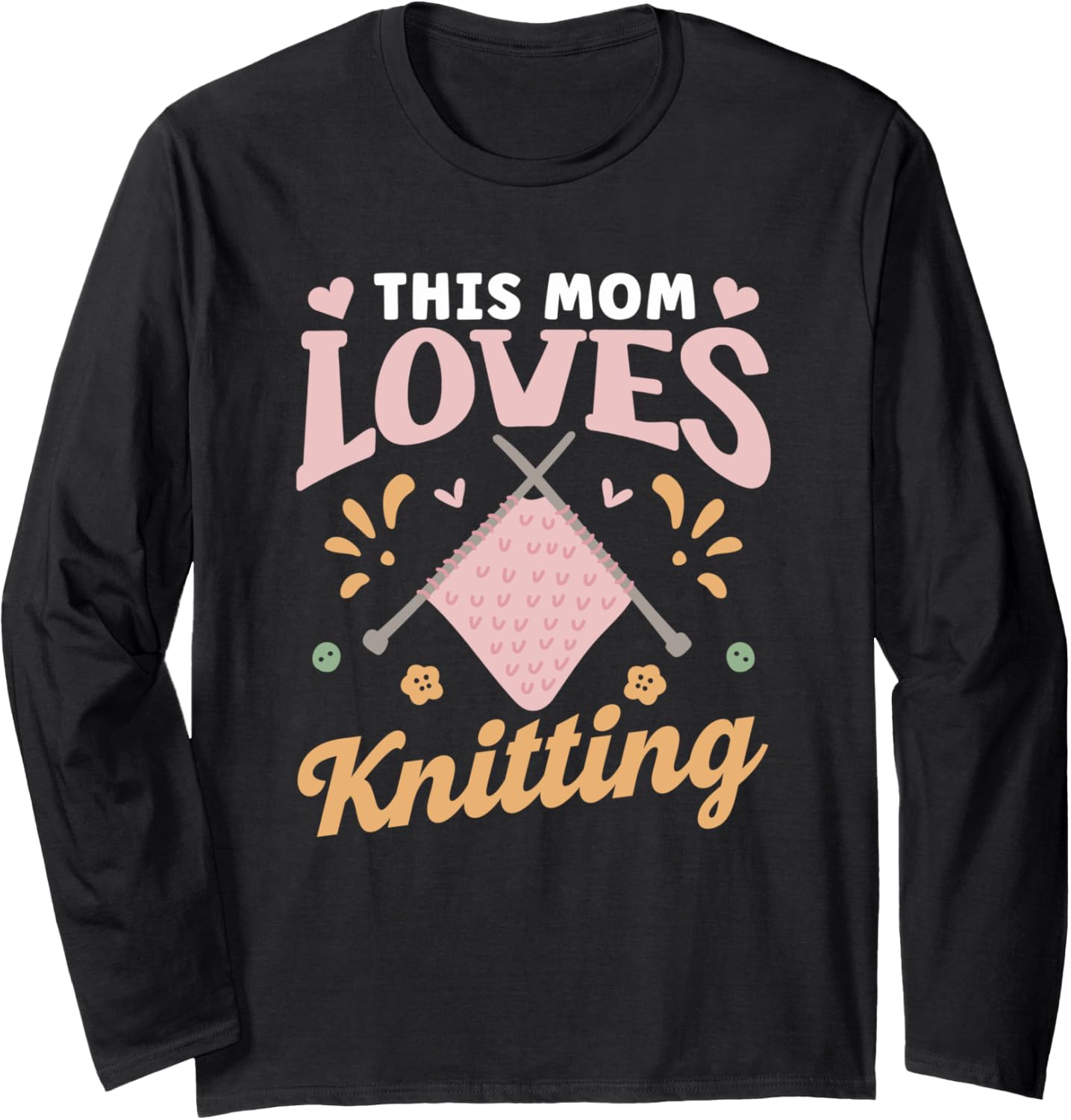 This Mom Loves Knitting Knit Hobby Yarn Knitter Knitting Long Sleeve