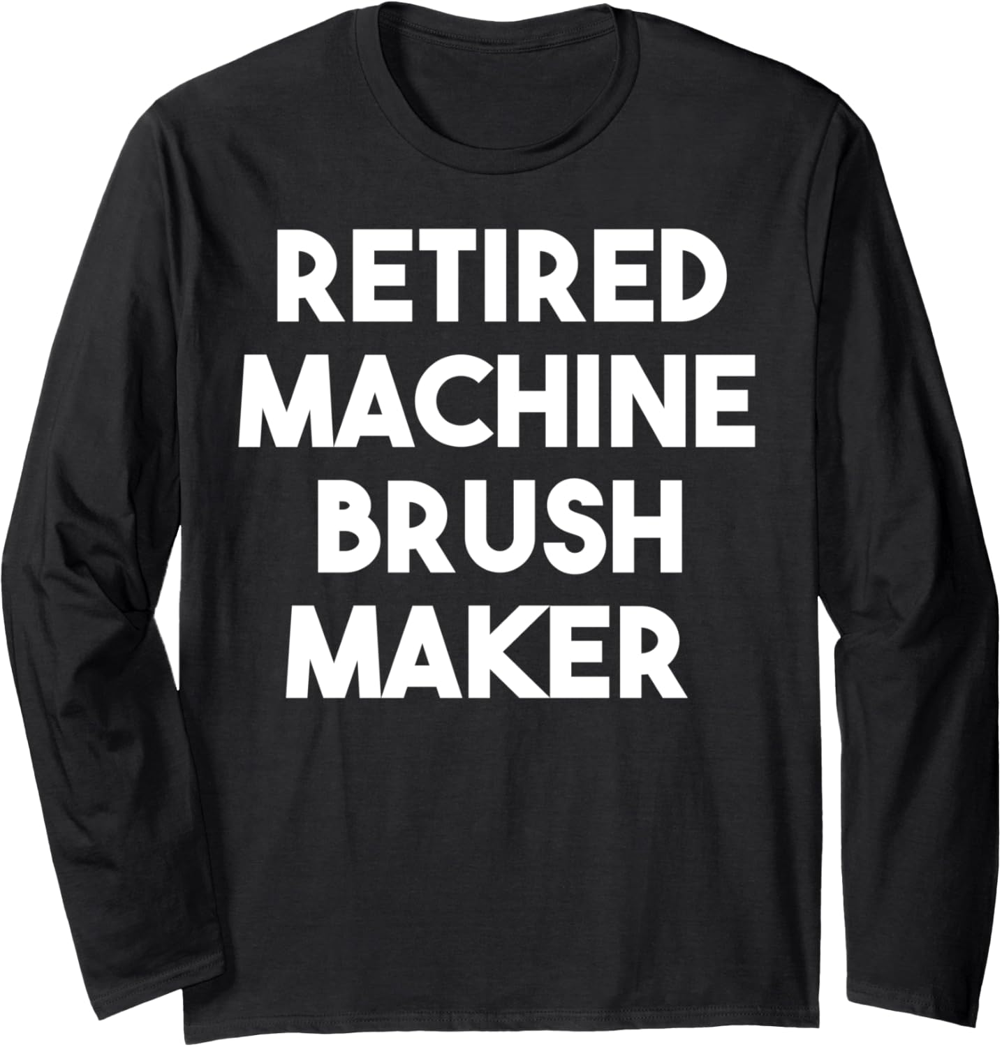Retired Machine Brush Maker Long Sleeve