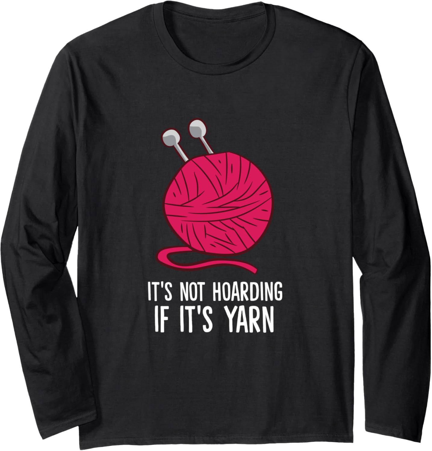 Knitting It's Not Hoarding If It's Yarn Crocheting Long Sleeve