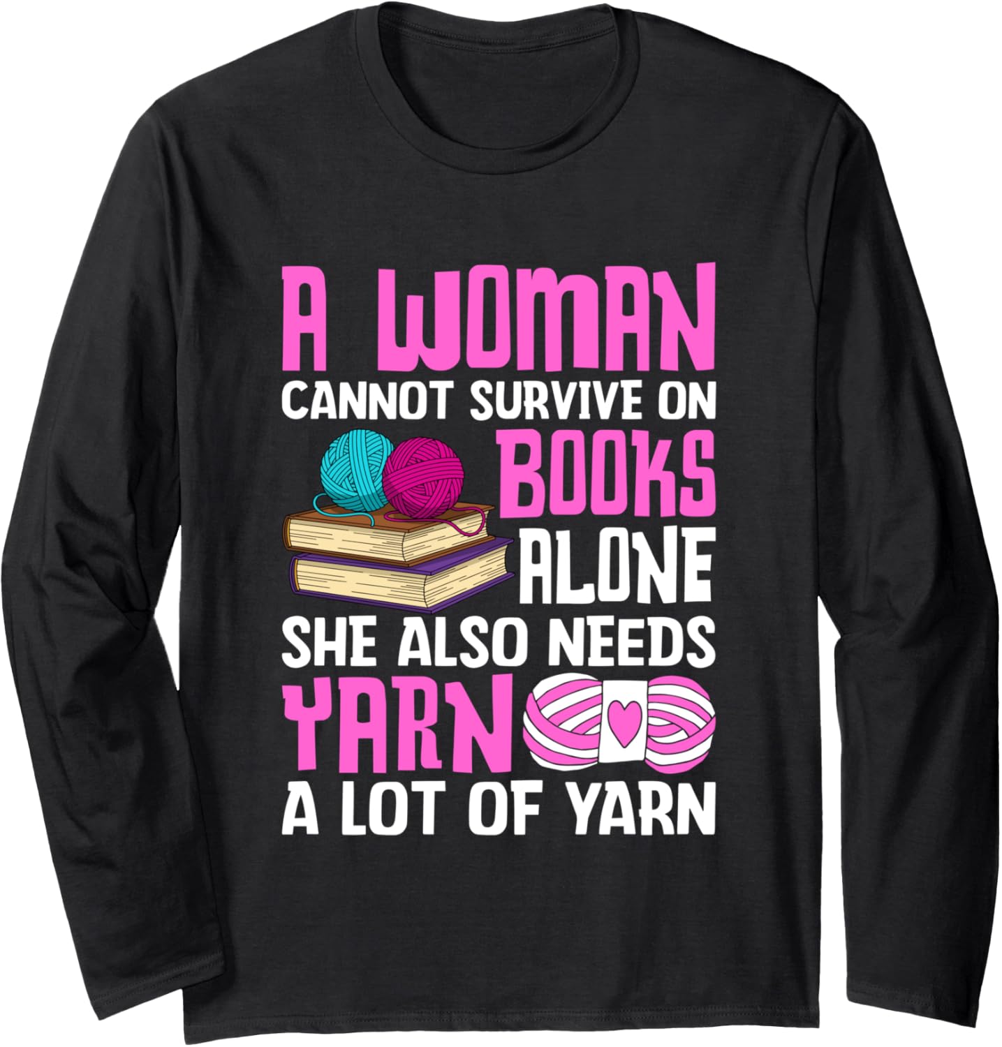 A Woman Cannot Survive On Books Alone Yarn Long Sleeve