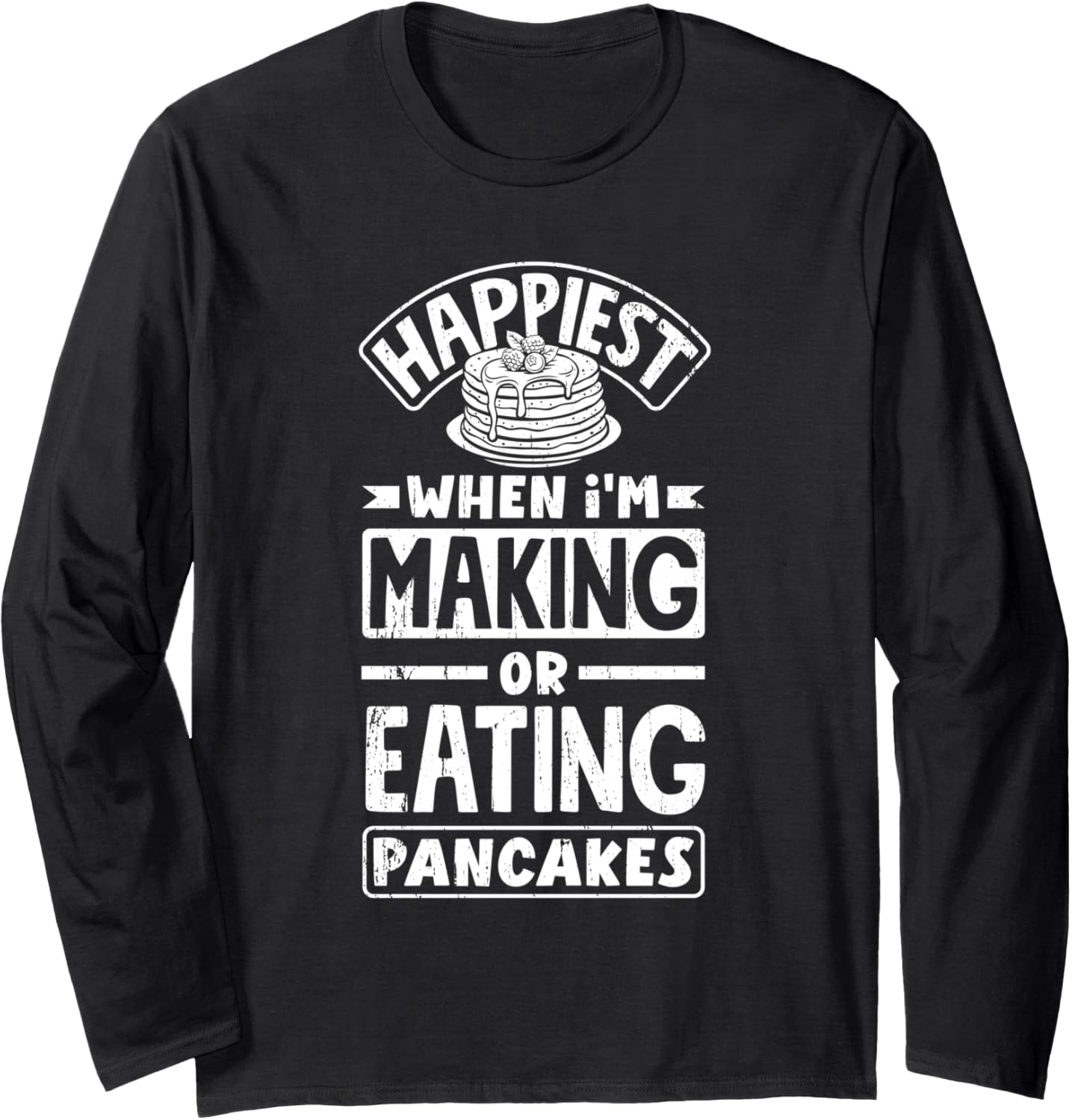 Pankecake Maker Breakfast Funny Quote Long Sleeve