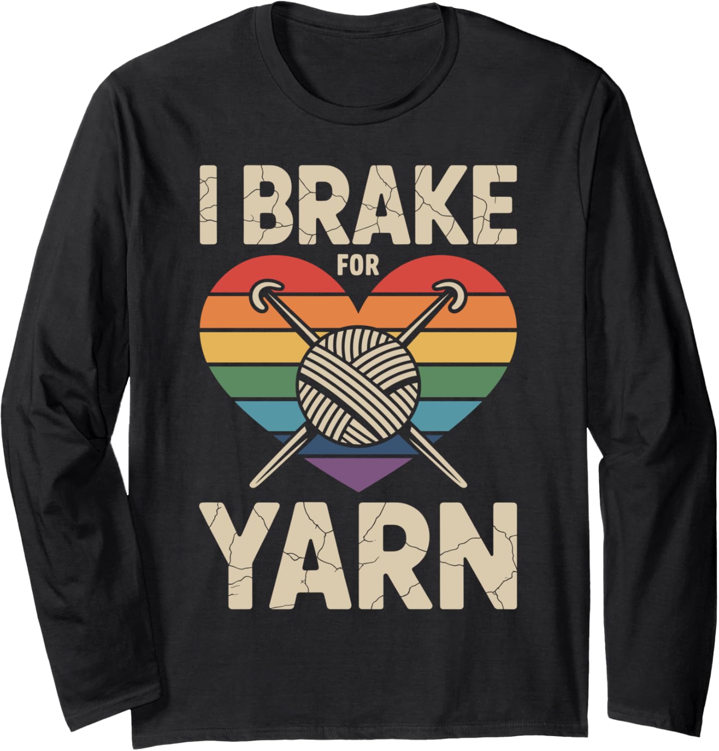 I Brake For Yarn Funny Crocheting Long Sleeve