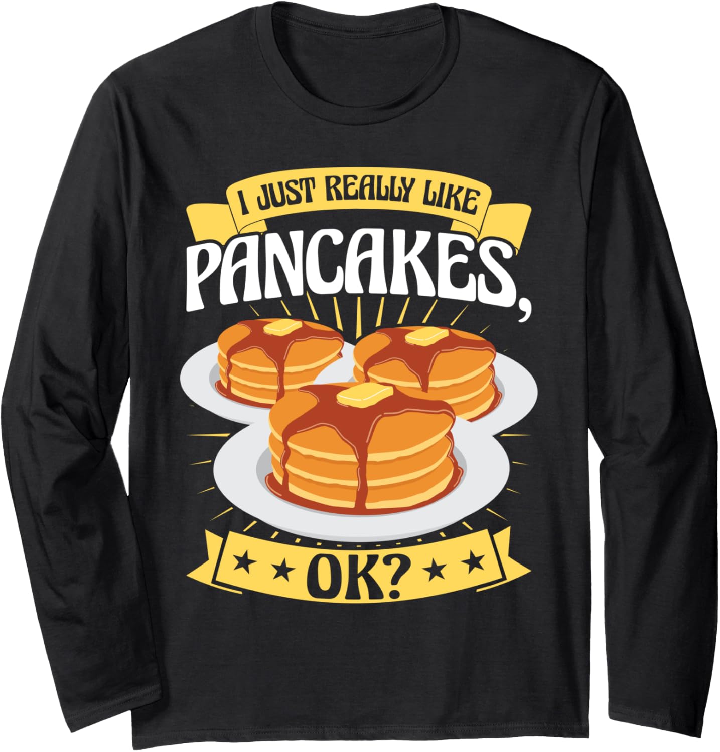I Just Really Like Pancakes - Pancake Maker Long Sleeve