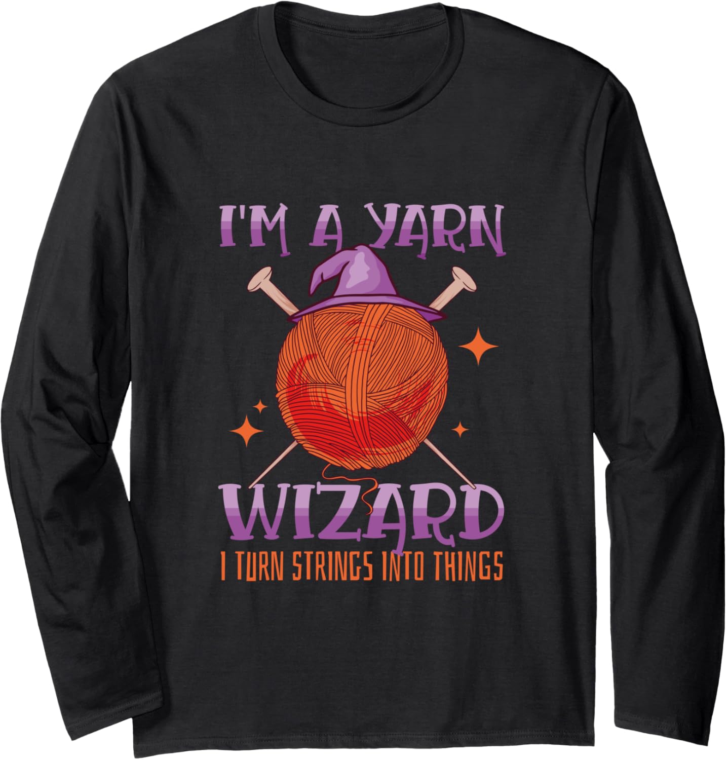 Yarn Wizard I Turn It Into Things Weaving Yarn Long Sleeve