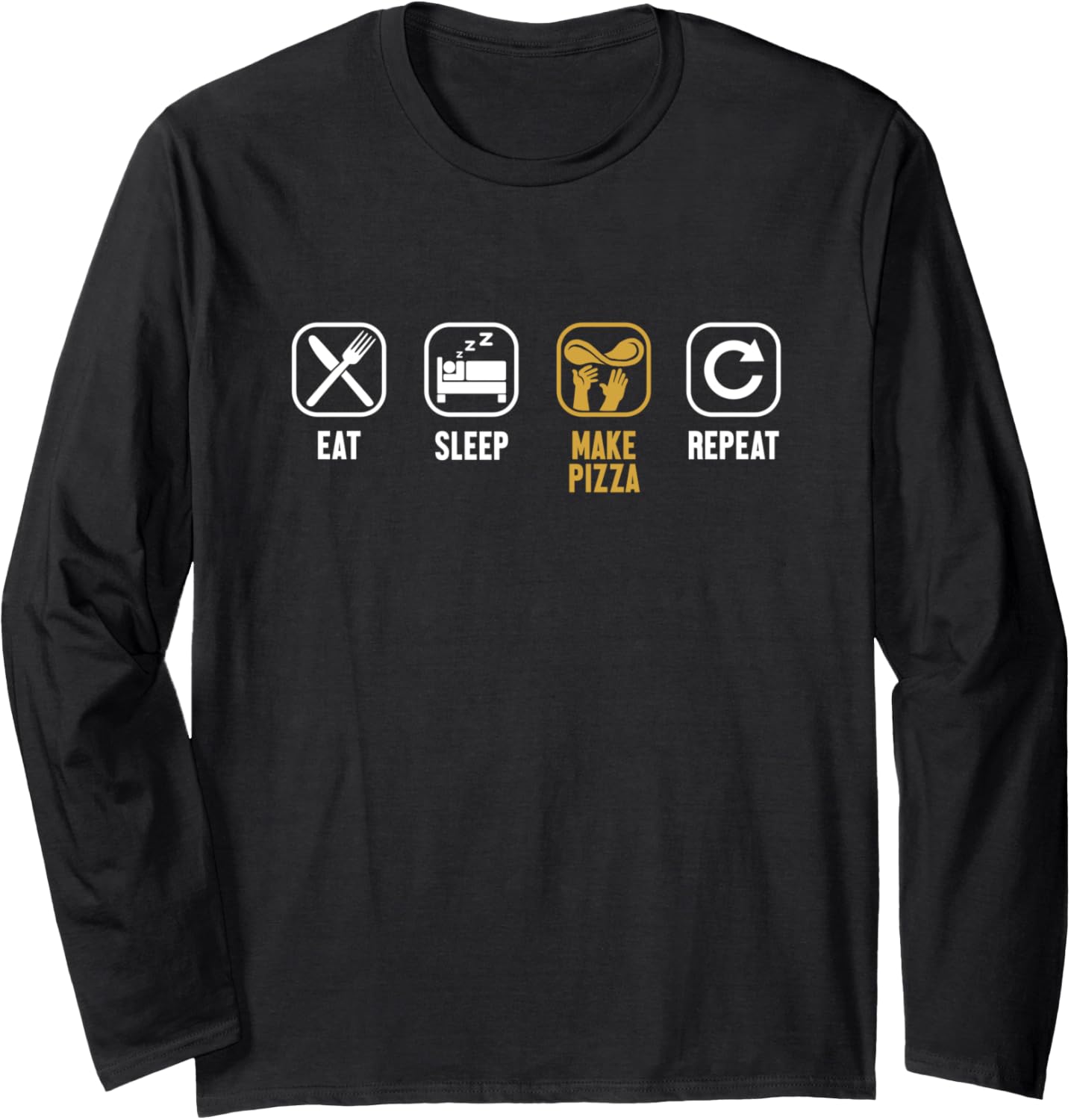 Eat Sleep Make Pizza Repeat Pizzaiolo Pizzeria Pizza Maker Long Sleeve