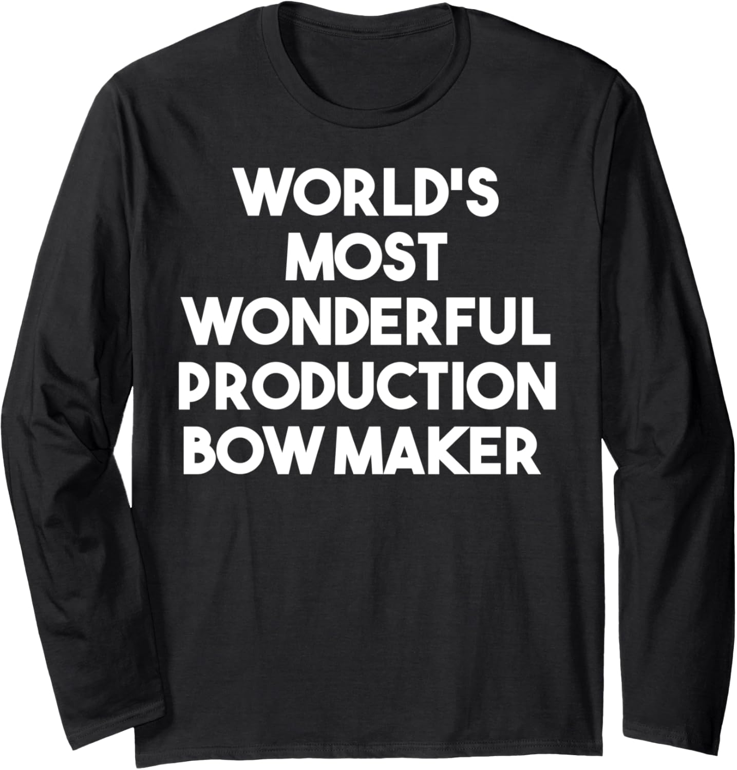 World's Most Wonderful Production Bow Maker Long Sleeve