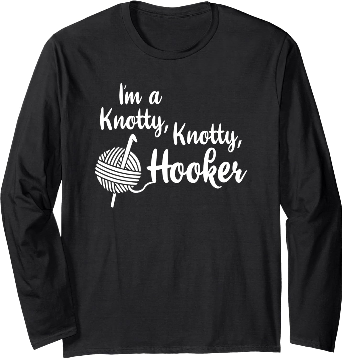 Crochet Knotty Hooker Crocheting Yarn Gift Long Sleeve