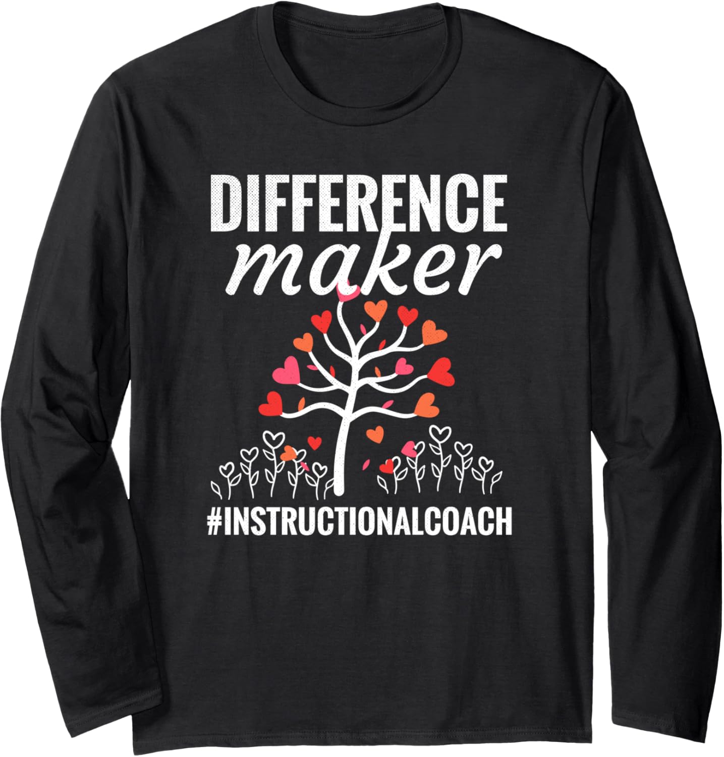 Difference Maker Instructional Coach Appreciation Long Sleeve