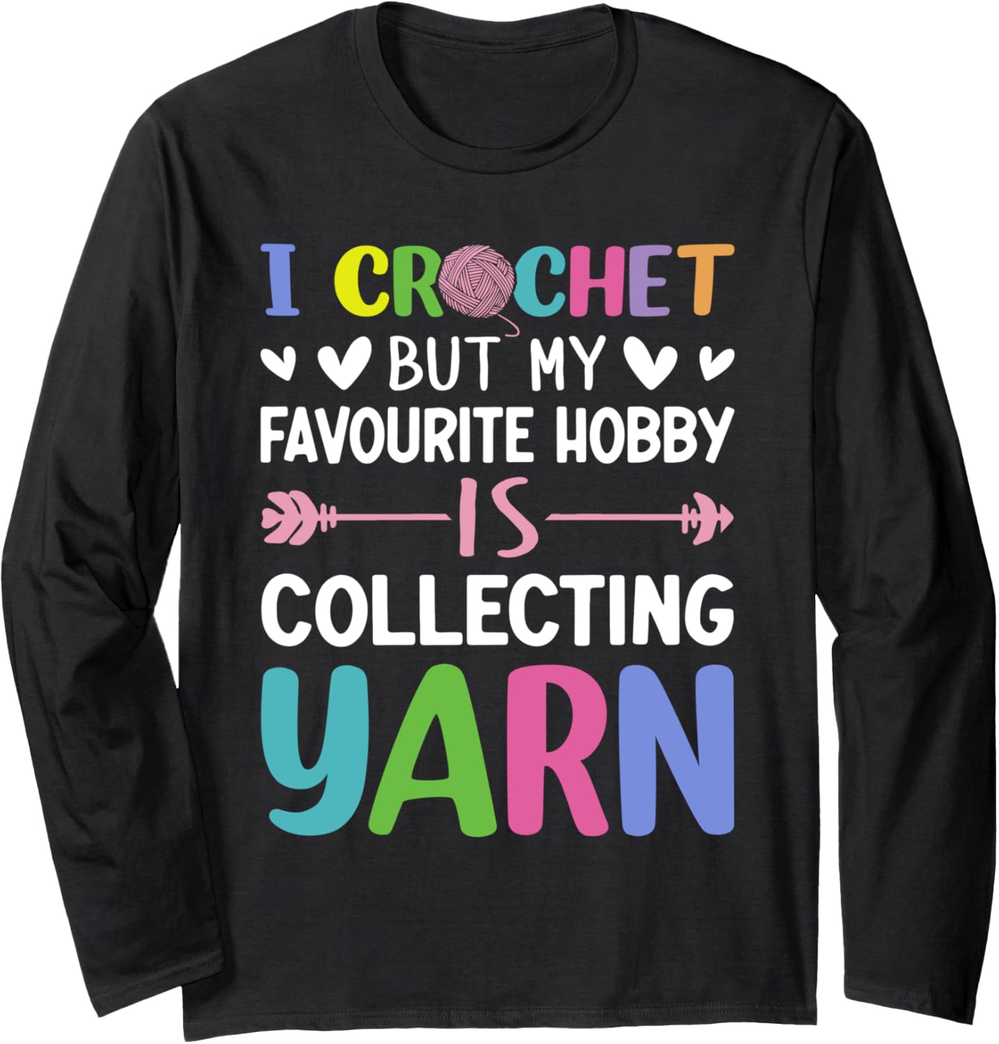 Crocheting Knitting Yarn Lover Crochet Hobby Collecting Yarn Long Sleeve
