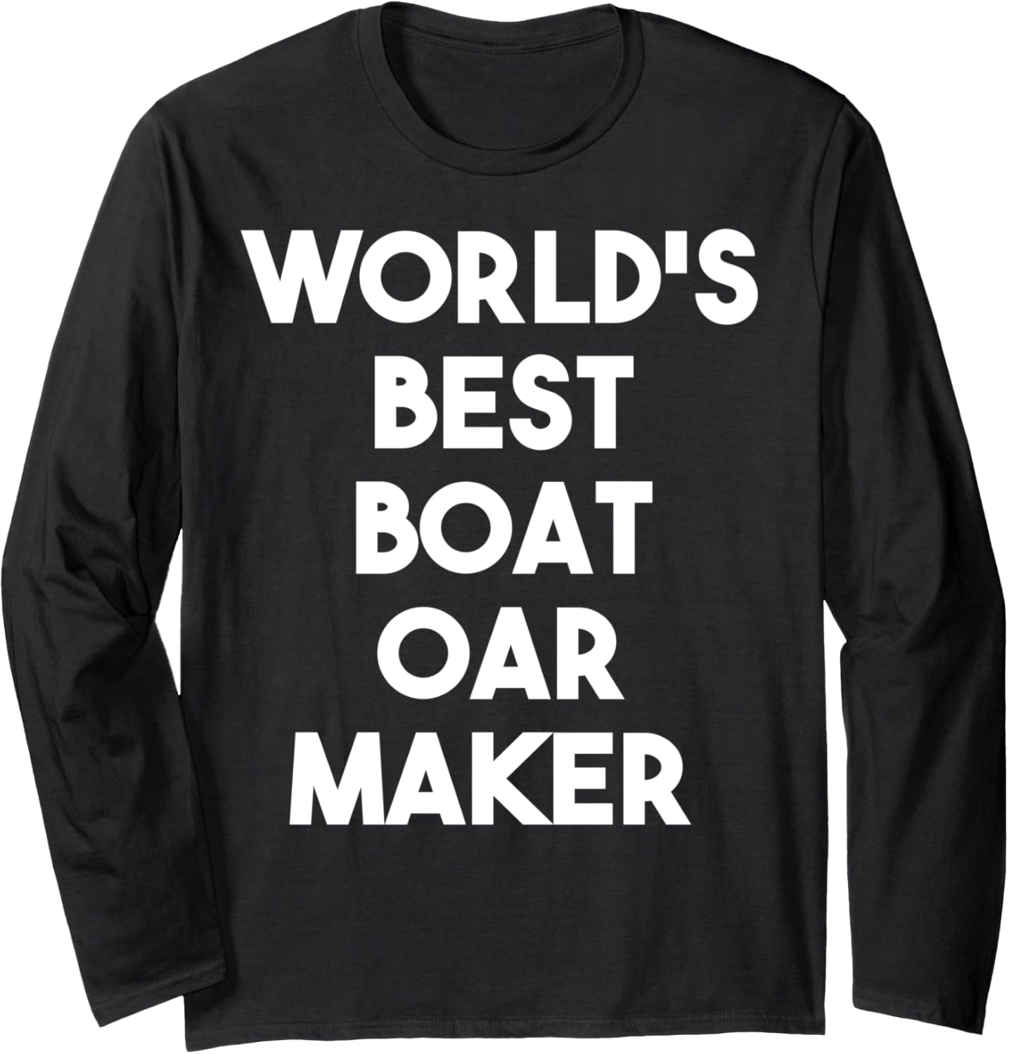 World's Best Boat Oar Maker Long Sleeve
